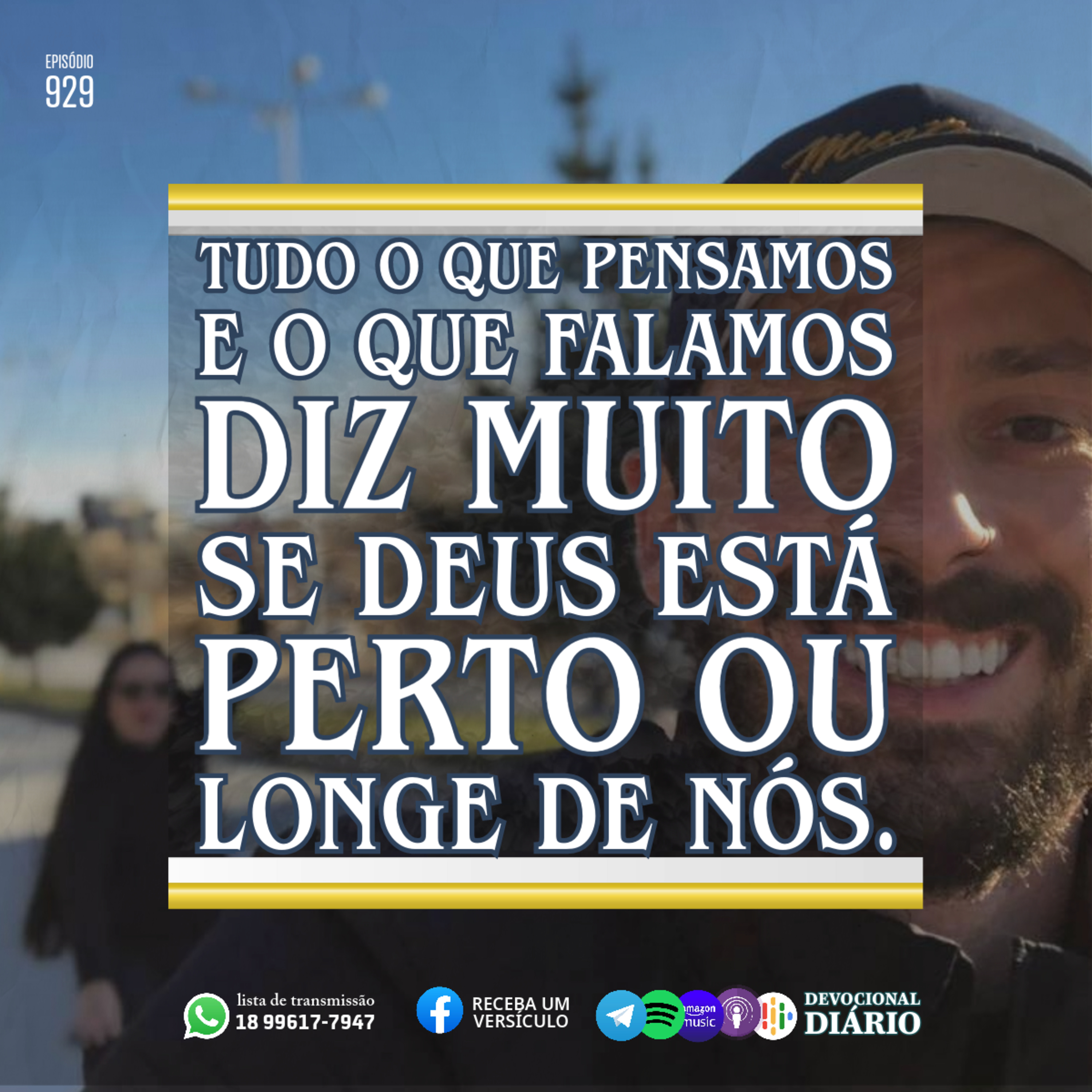 Tudo o que pensamos e o que falamos diz muito se Deus está perto ou longe de nós. episode artwork