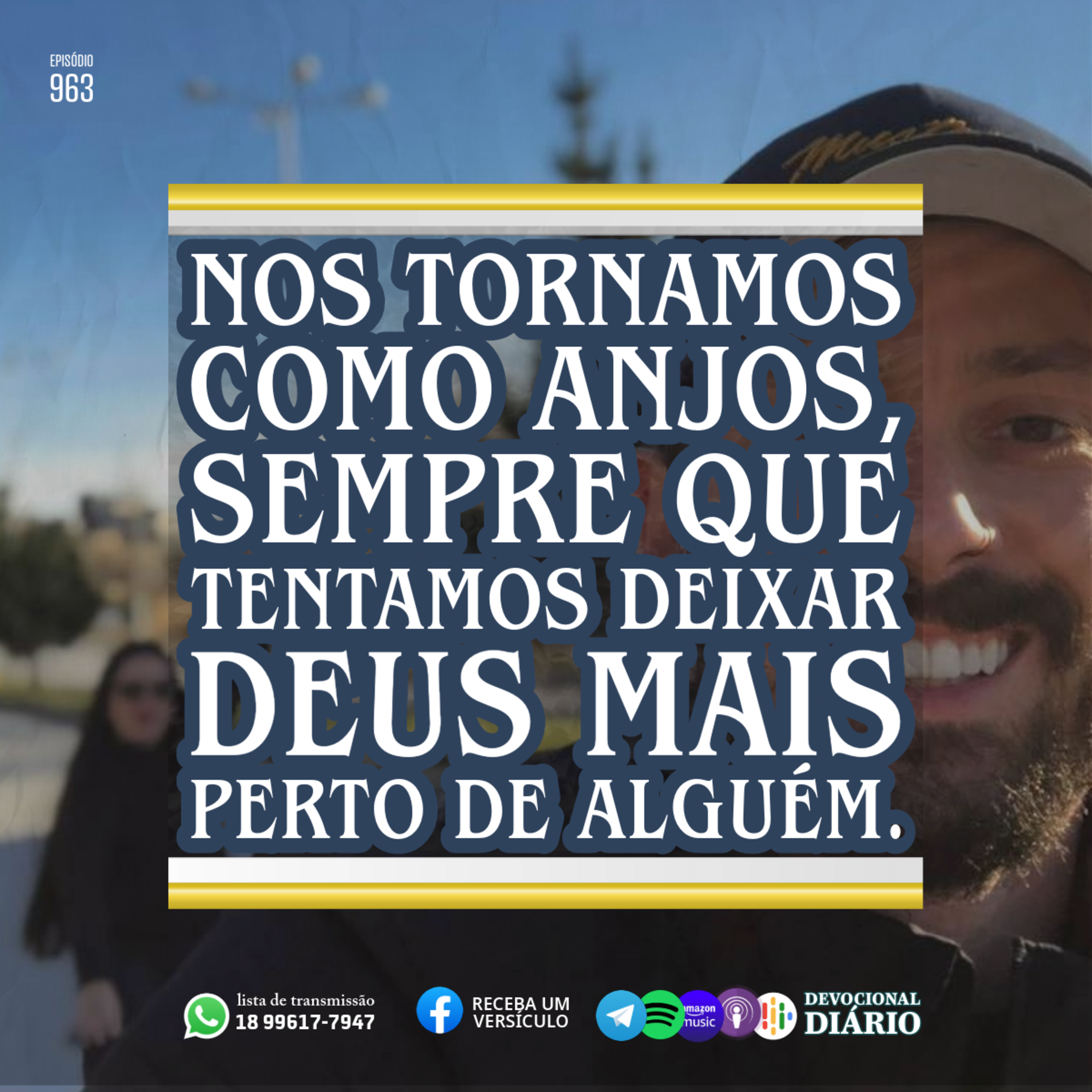 Nos tornamos como anjos, sempre que tentamos deixar Deus mais perto de alguém.  episode artwork