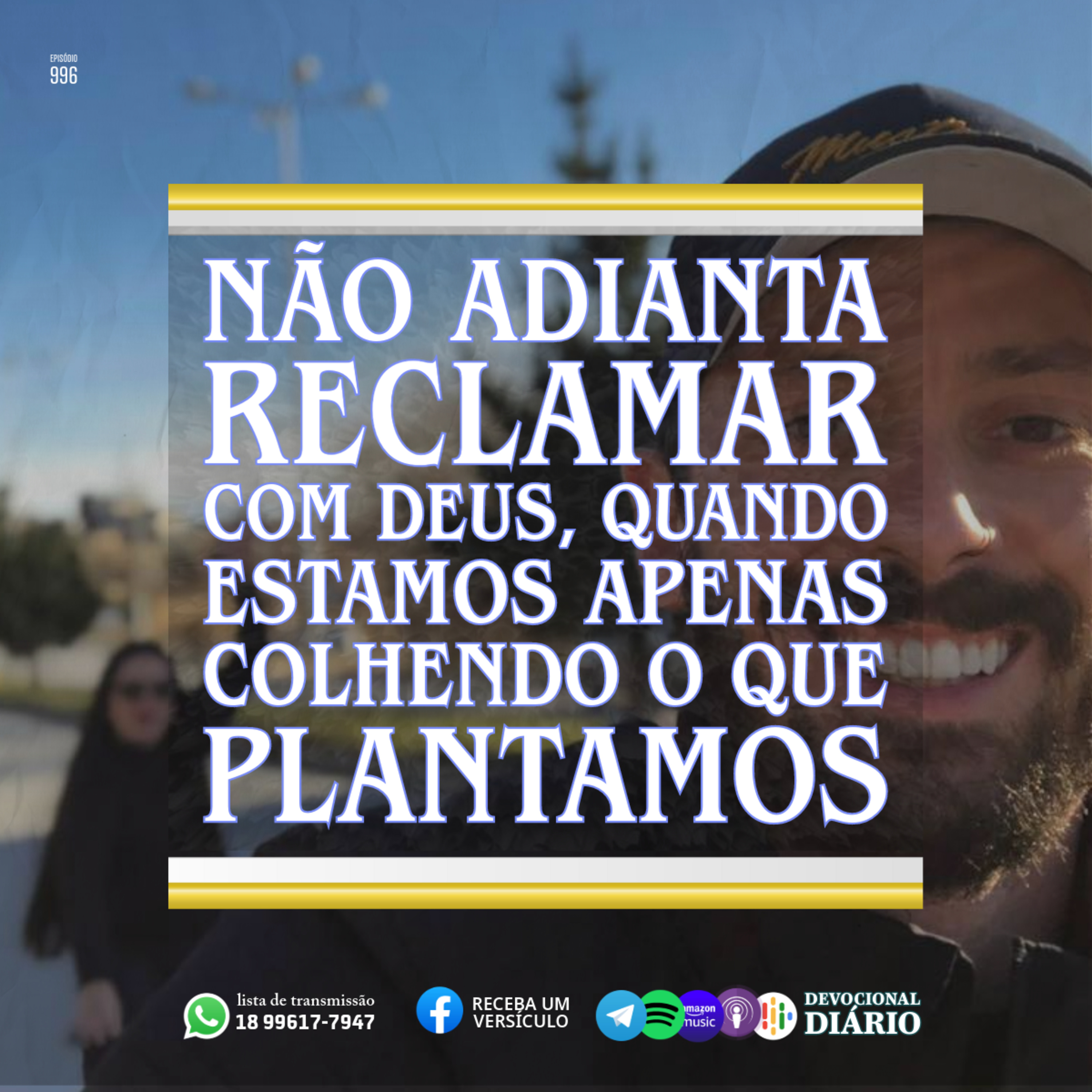 Não adianta reclamar com Deus, quando estamos apenas colhendo o que plantamos  episode artwork