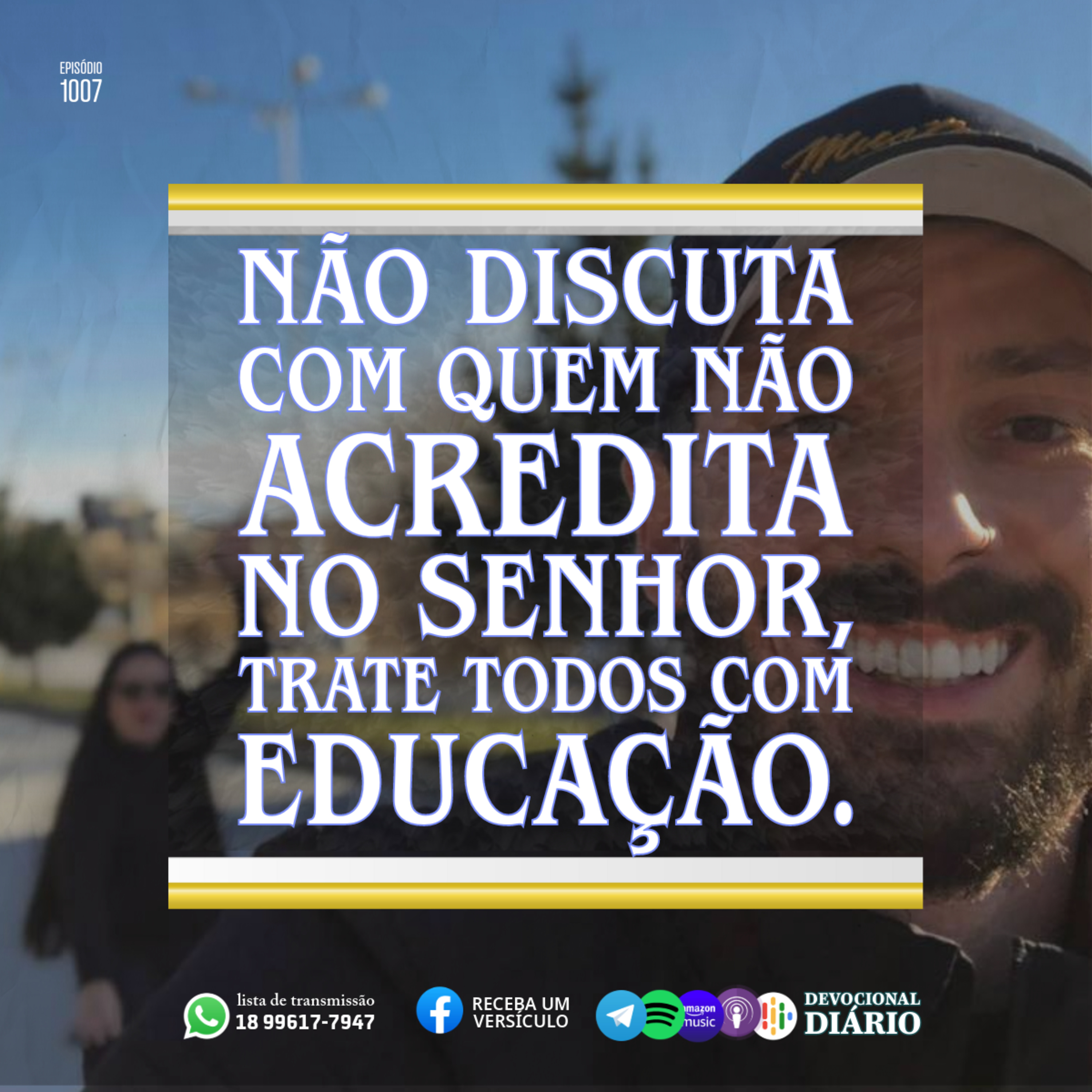 Não discuta com quem não acredita no Senhor, trate todos com educação.  episode artwork