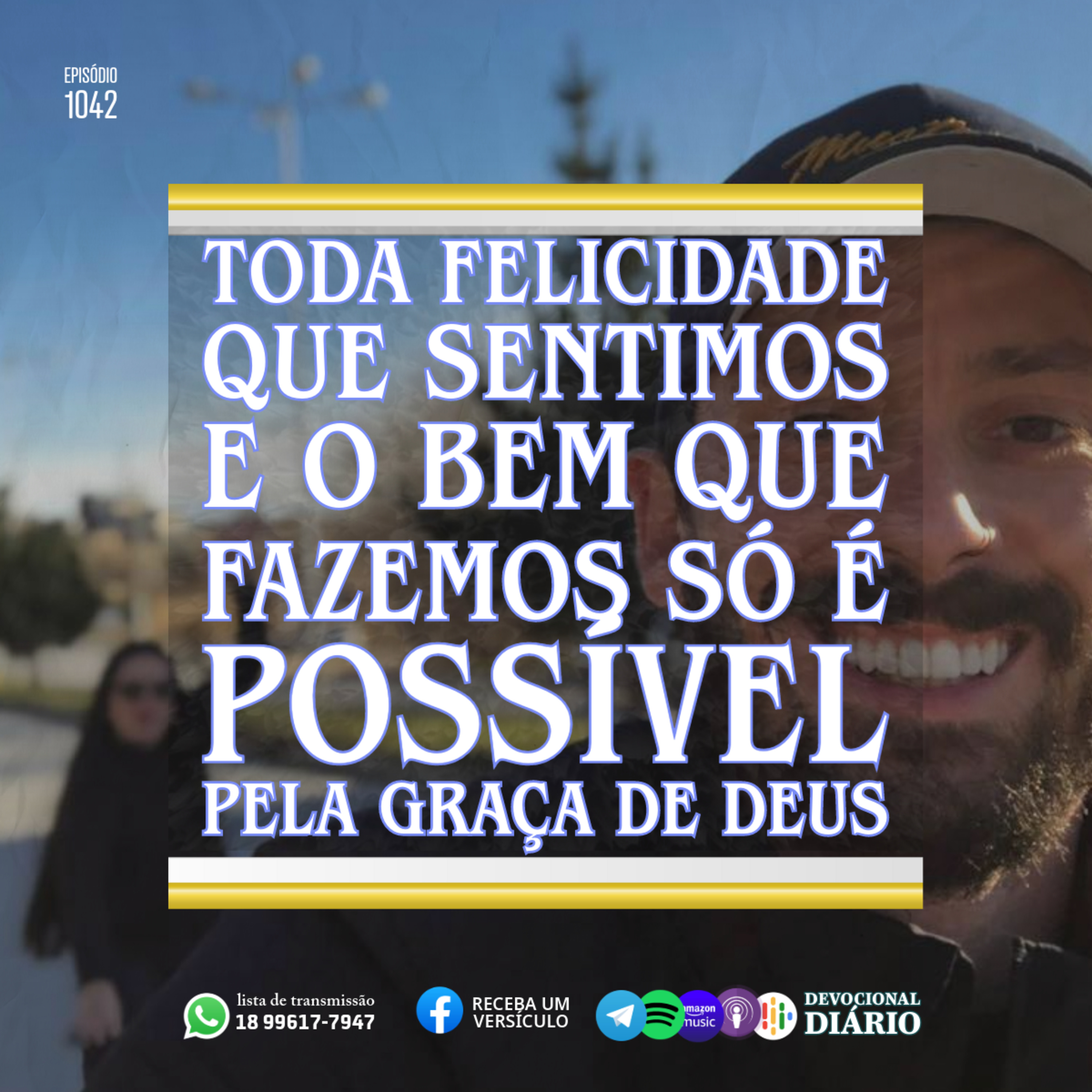 Toda felicidade que sentimos e o bem que fazemos só é possível pela graça de Deus episode artwork