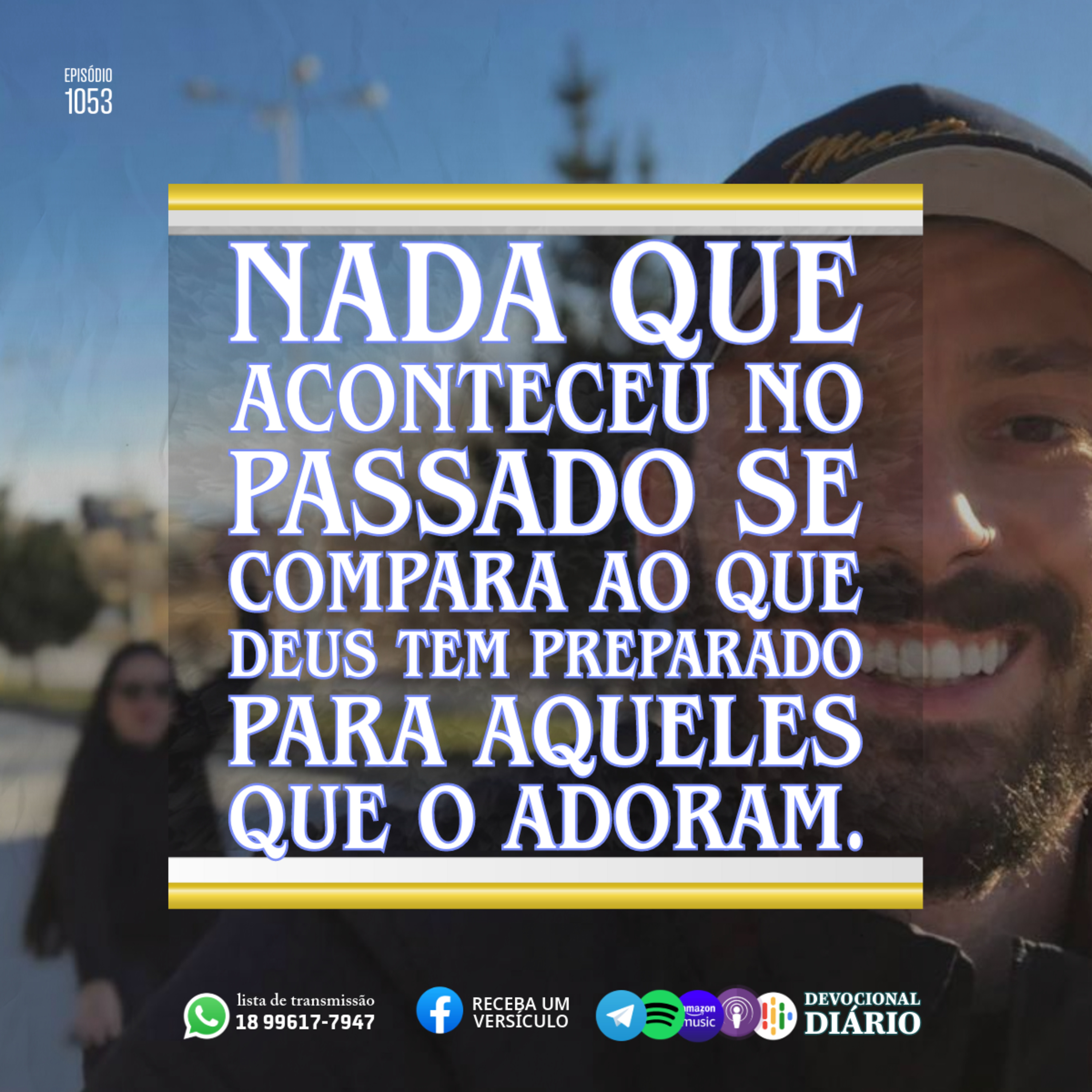 Nada que aconteceu no passado se compara ao que Deus tem preparado para aqueles que o adoram. episode artwork