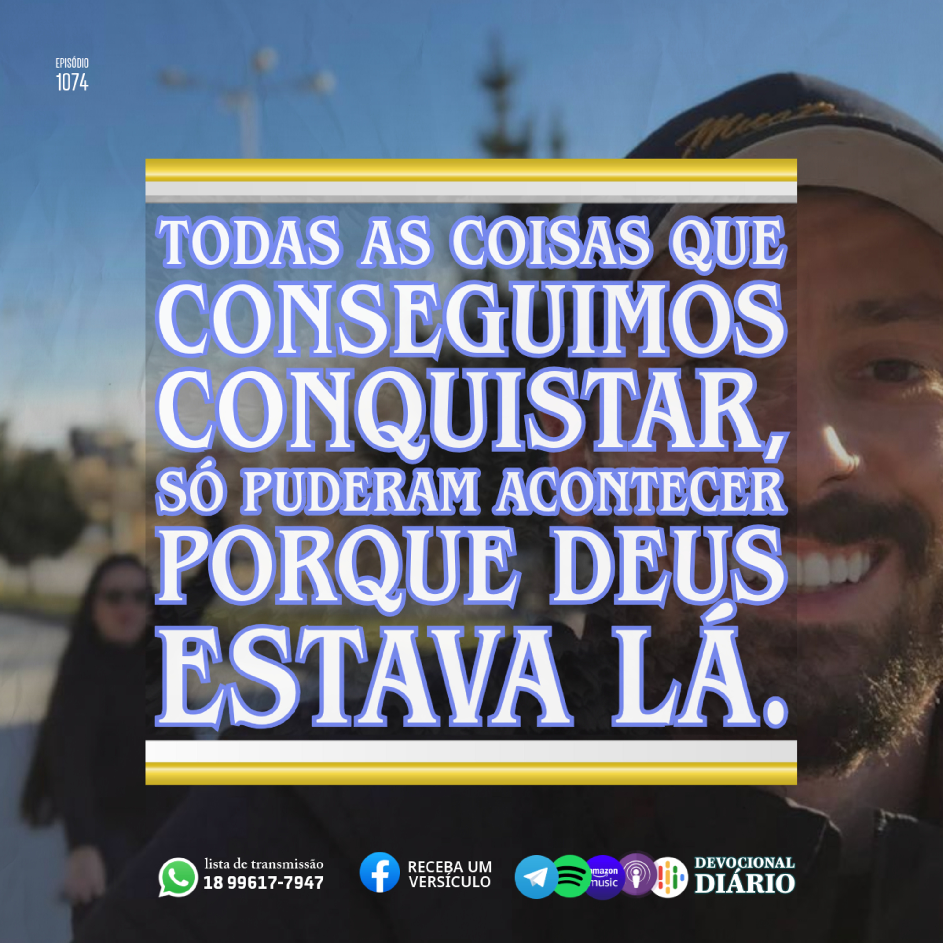 Todas as coisas que conseguimos conquistar, só puderam acontecer porque Deus estava lá. episode artwork