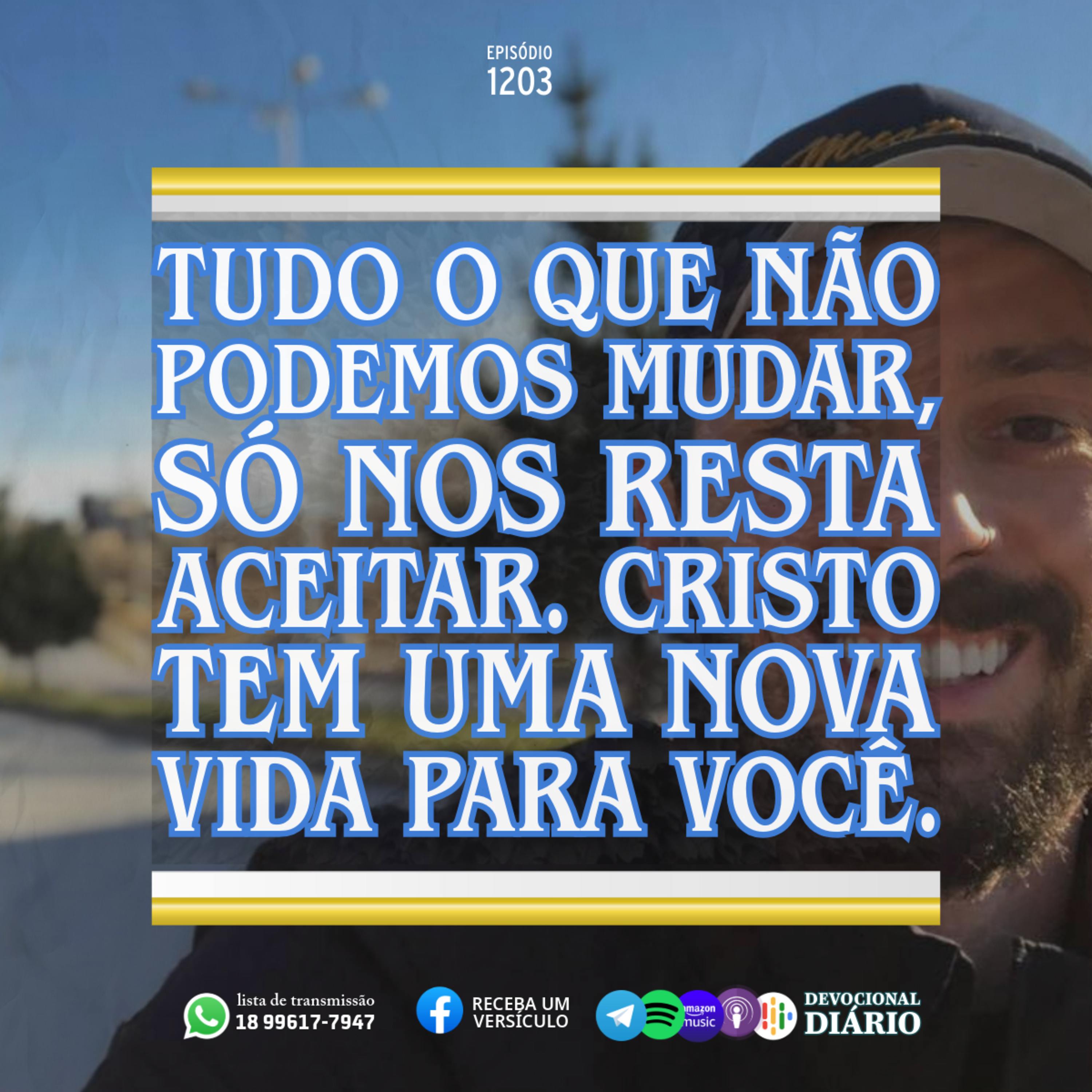 Tudo o que não podemos mudar, só nos resta aceitar. Cristo tem uma nova vida para você episode artwork