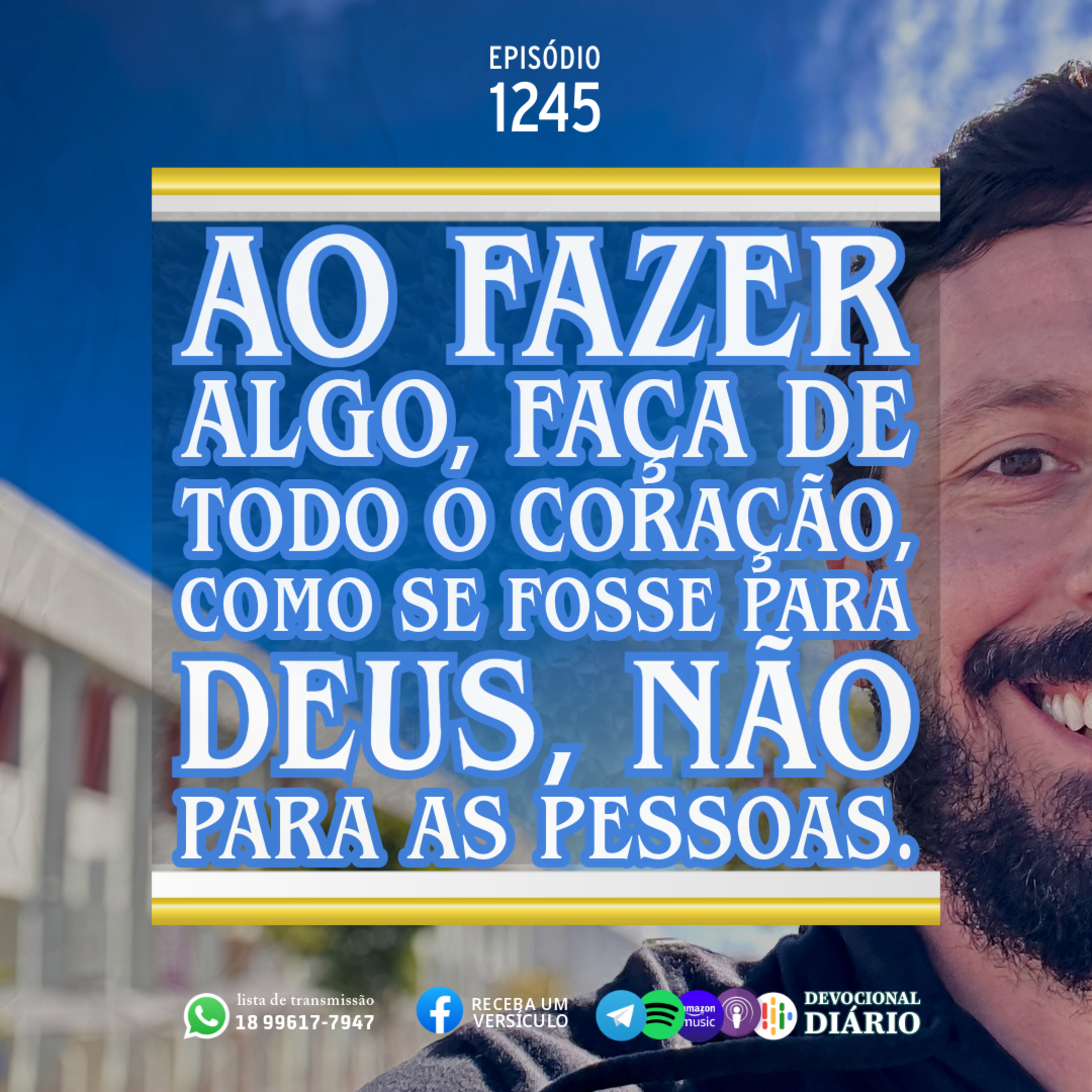 Ao fazer algo, faça de todo o coração, como se fosse para Deus, não para as pessoas. episode artwork