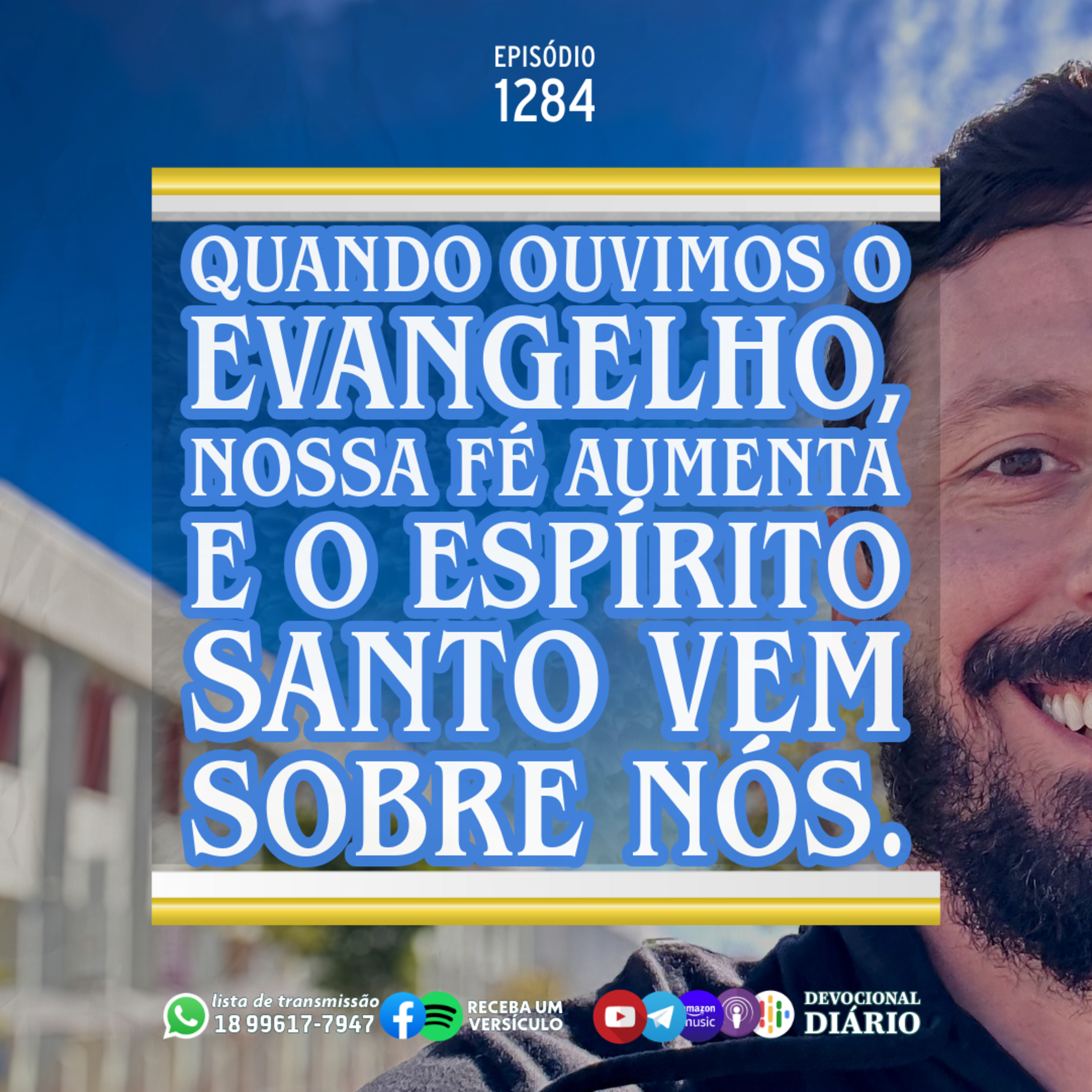Quando ouvimos o evangelho, nossa fé aumenta e o Espírito Santo vem sobre nós.