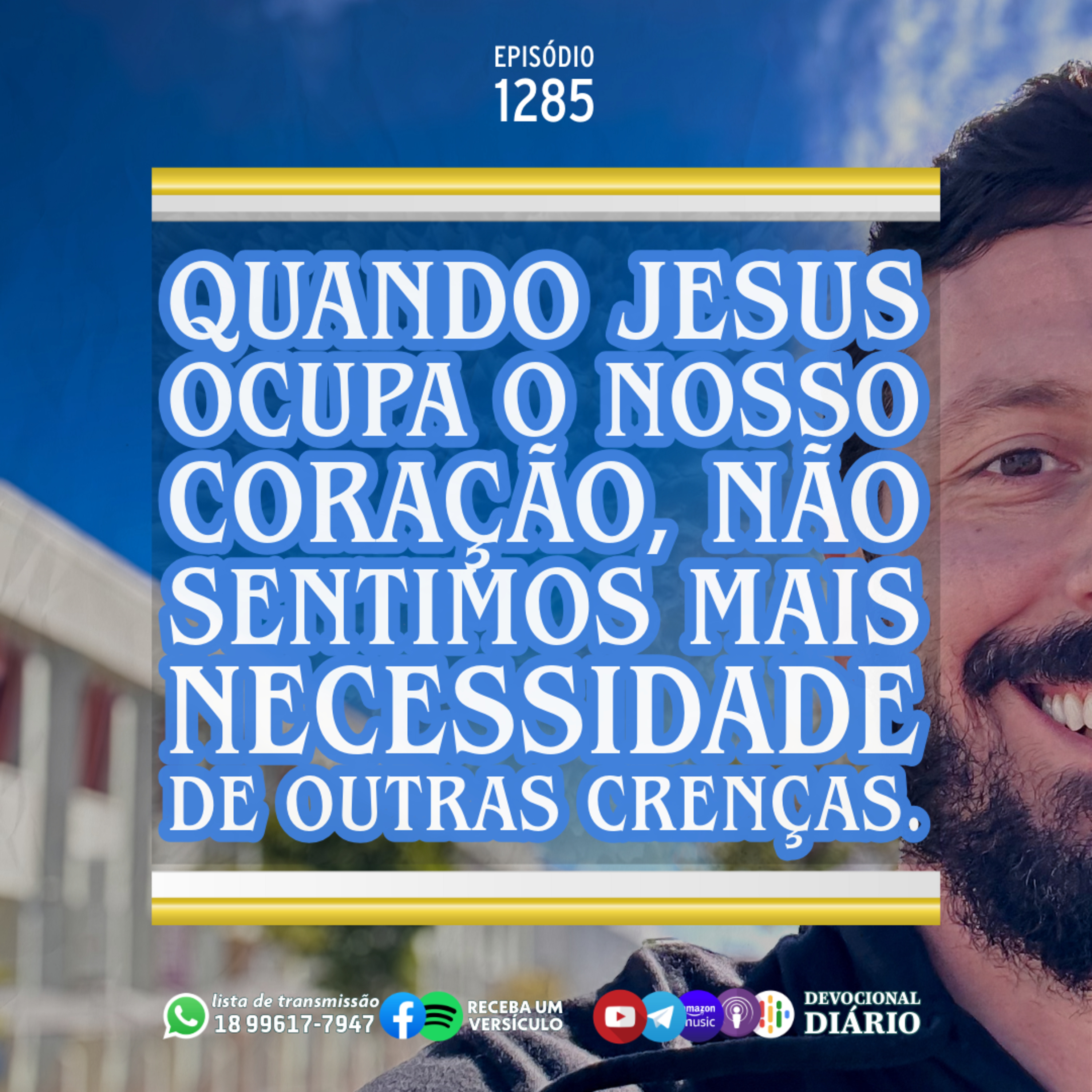 Quando Jesus ocupa o nosso coração, não sentimos mais necessidade de outras crenças.