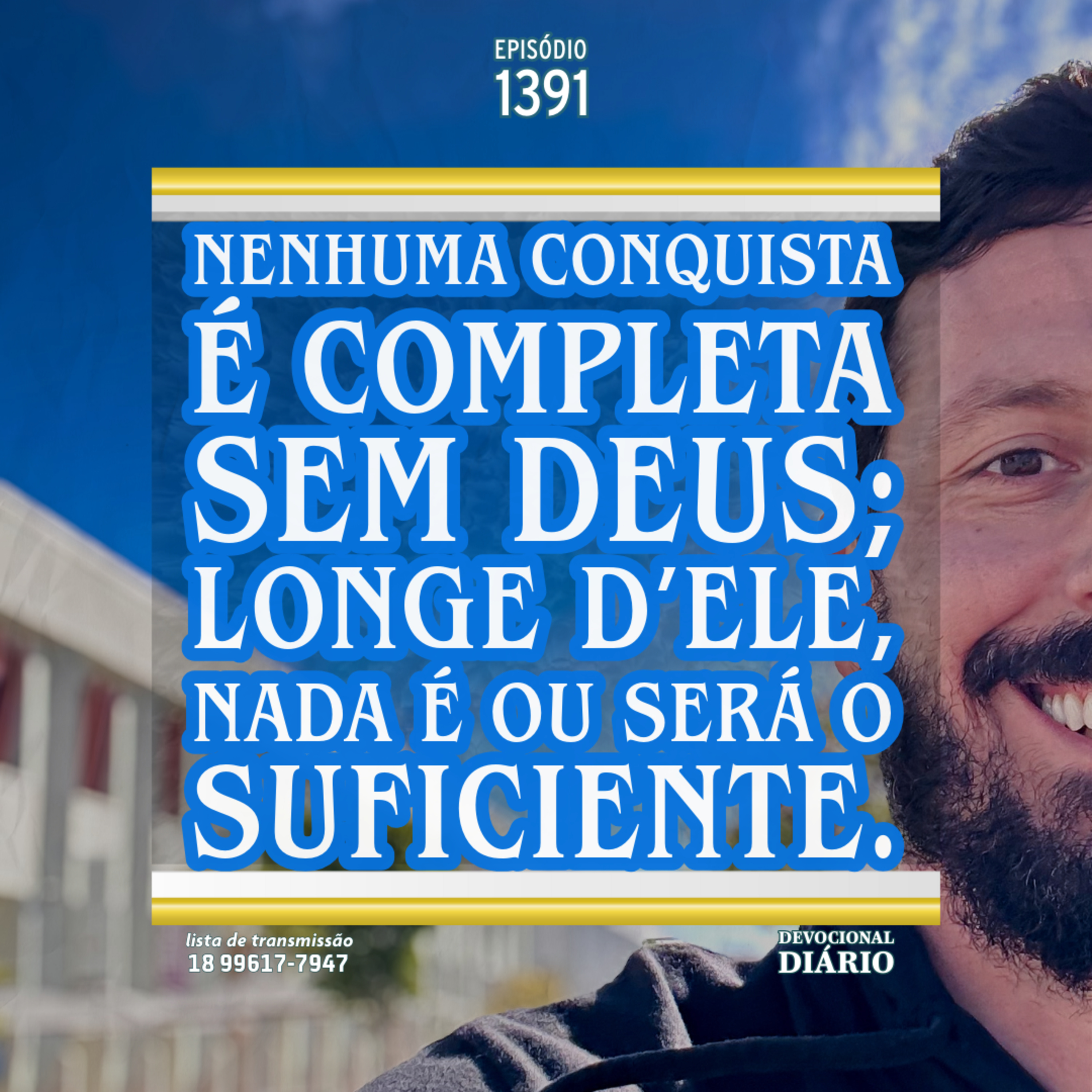 Nenhuma conquista é completa sem Deus; longe d’Ele, nada é ou será o suficiente.  episode artwork