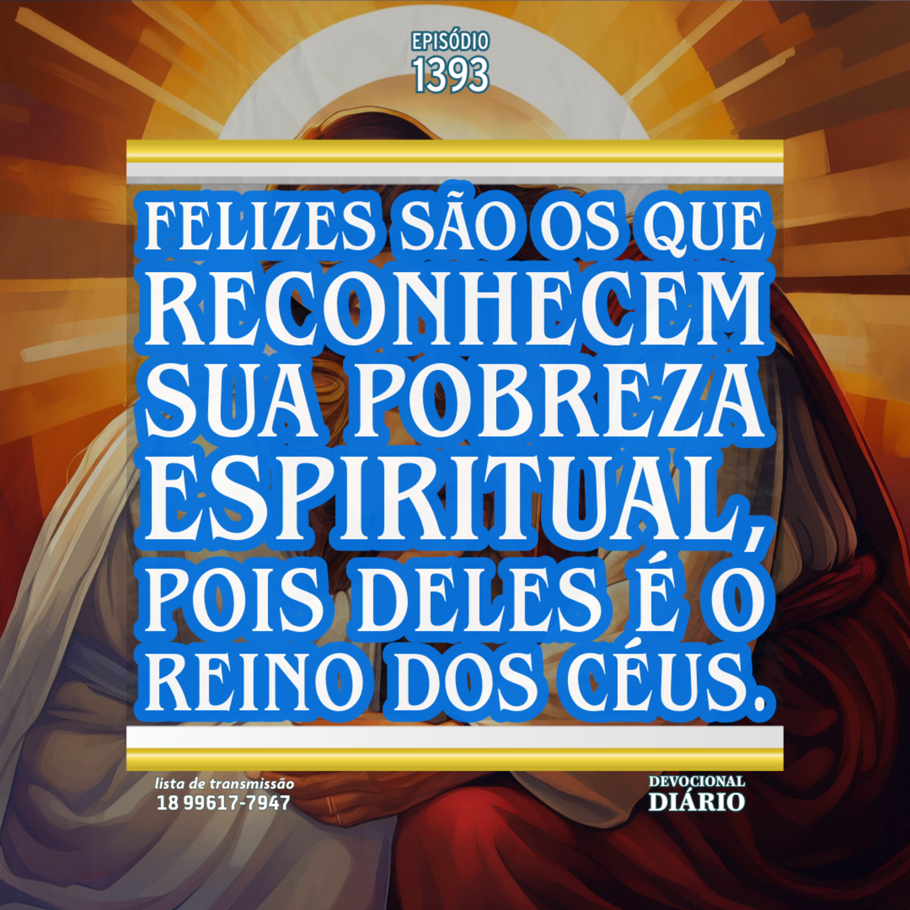 Felizes são os que reconhecem sua pobreza espiritual, pois deles é o Reino dos Céus. episode artwork