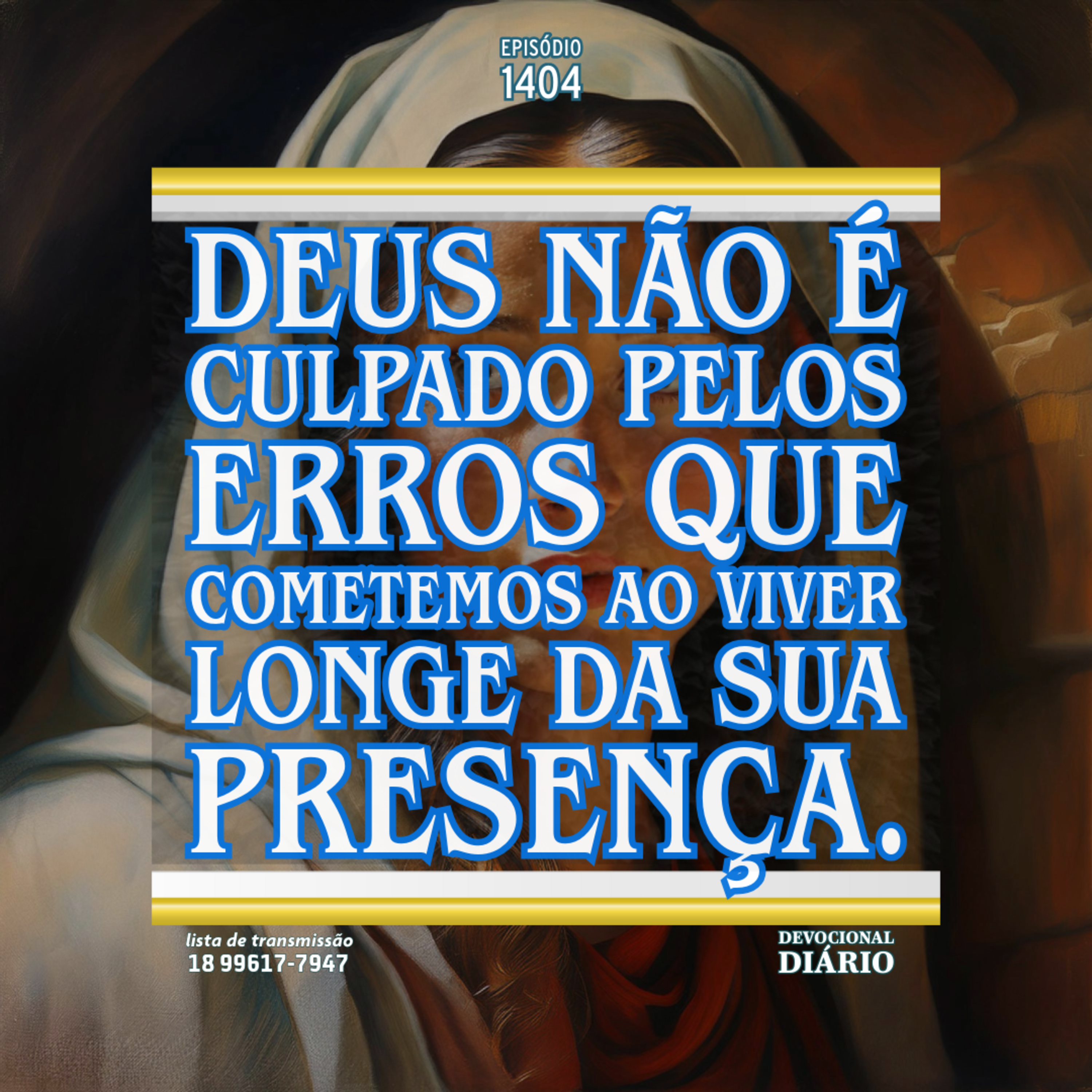 Deus não é culpado pelos erros que cometemos ao viver longe da Sua presença. episode artwork