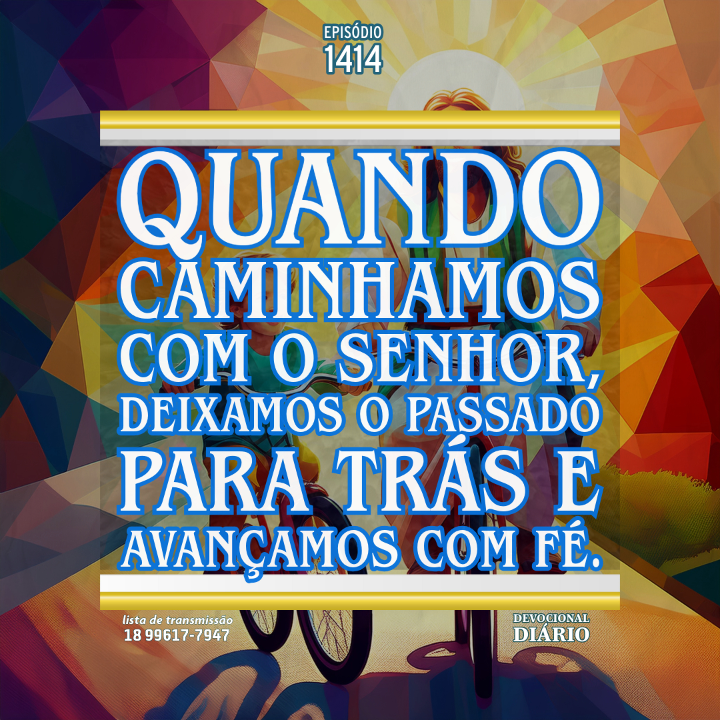 Quando caminhamos com o Senhor, deixamos o passado para trás e avançamos com fé. episode artwork