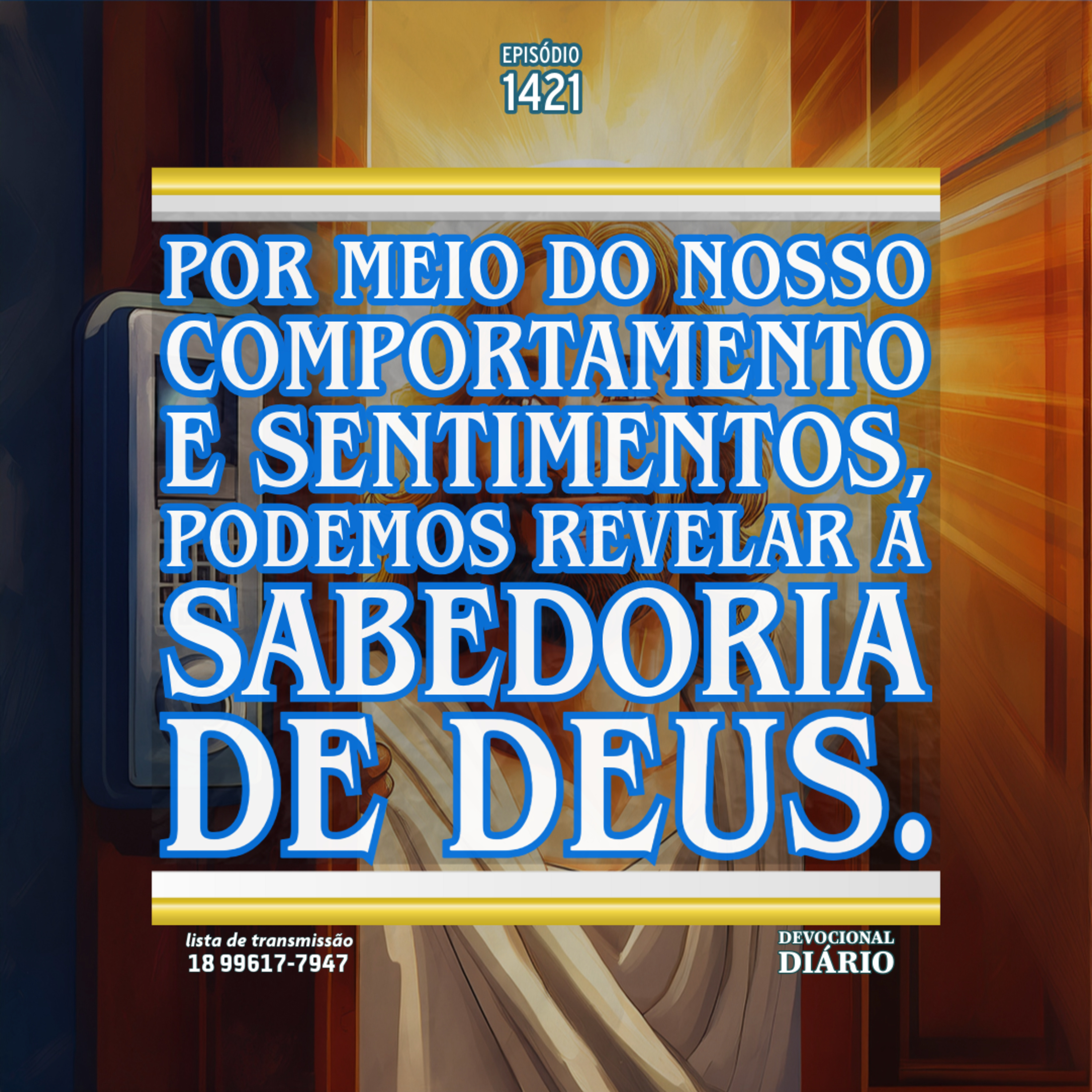 Por meio do nosso comportamento e sentimentos, podemos revelar a sabedoria de Deus. episode artwork