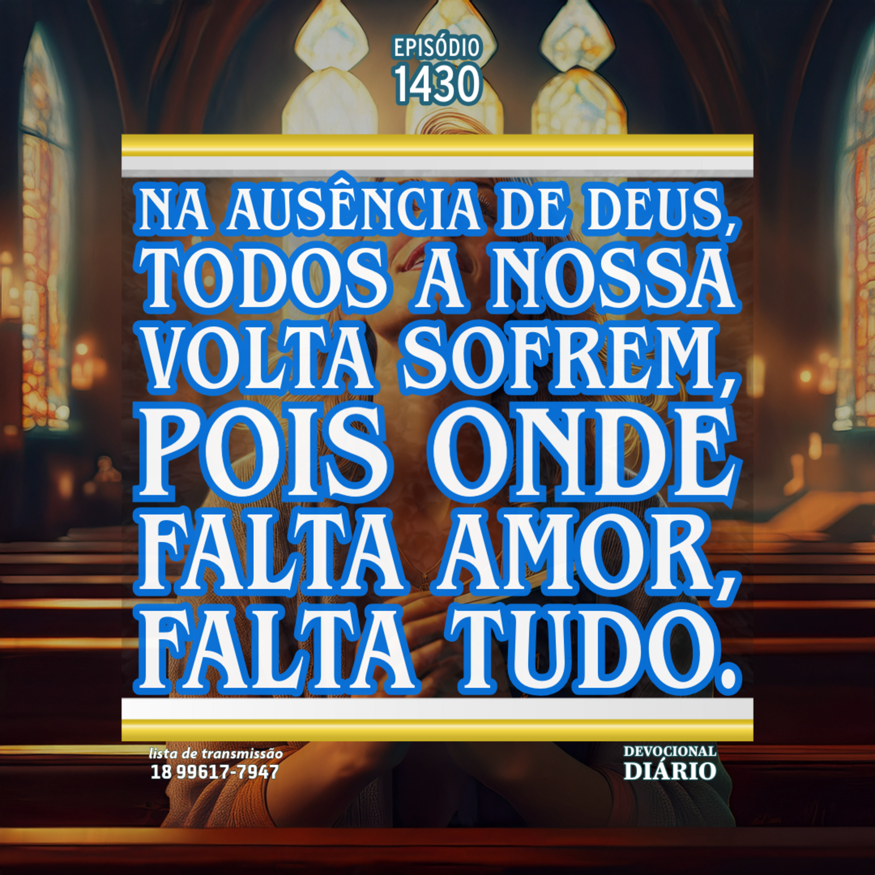 Na ausência de Deus, todos a nossa volta sofrem, pois onde falta amor, falta tudo. episode artwork