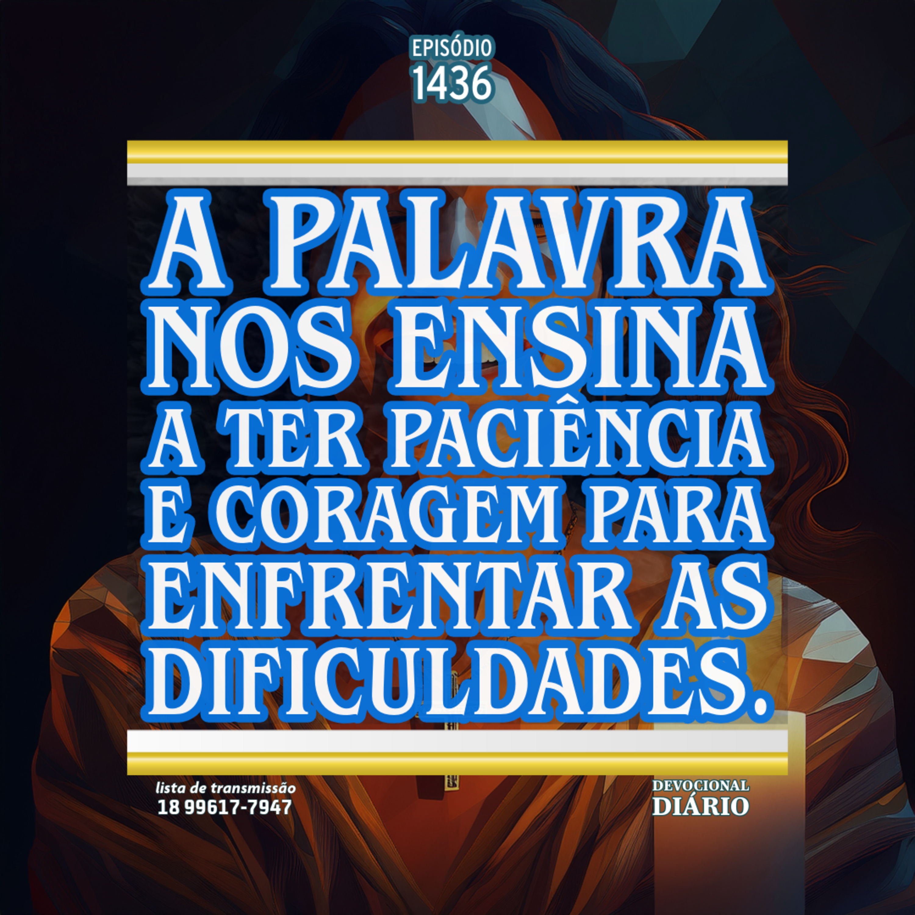 A Palavra nos ensina a ter paciência e coragem para enfrentar as dificuldades. episode artwork