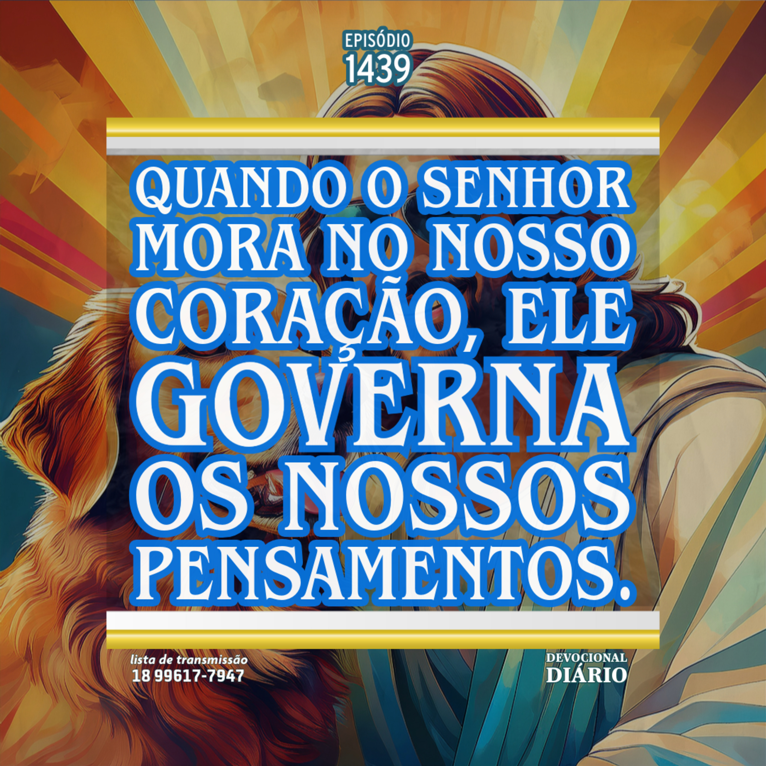 Quando o Senhor mora no nosso coração, Ele governa os nossos pensamentos. episode artwork
