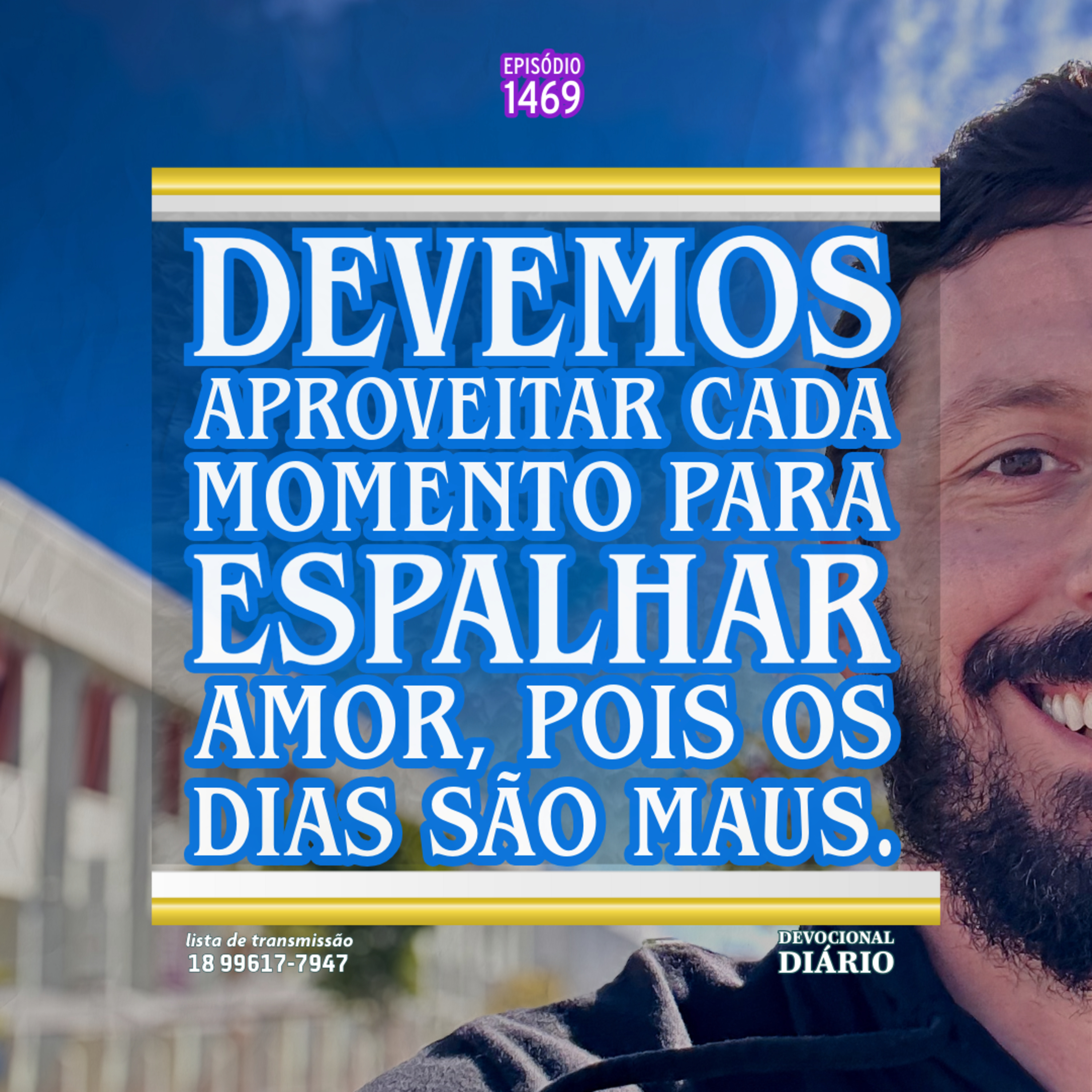 Devemos aproveitar cada momento para espalhar amor, pois os dias são maus. episode artwork