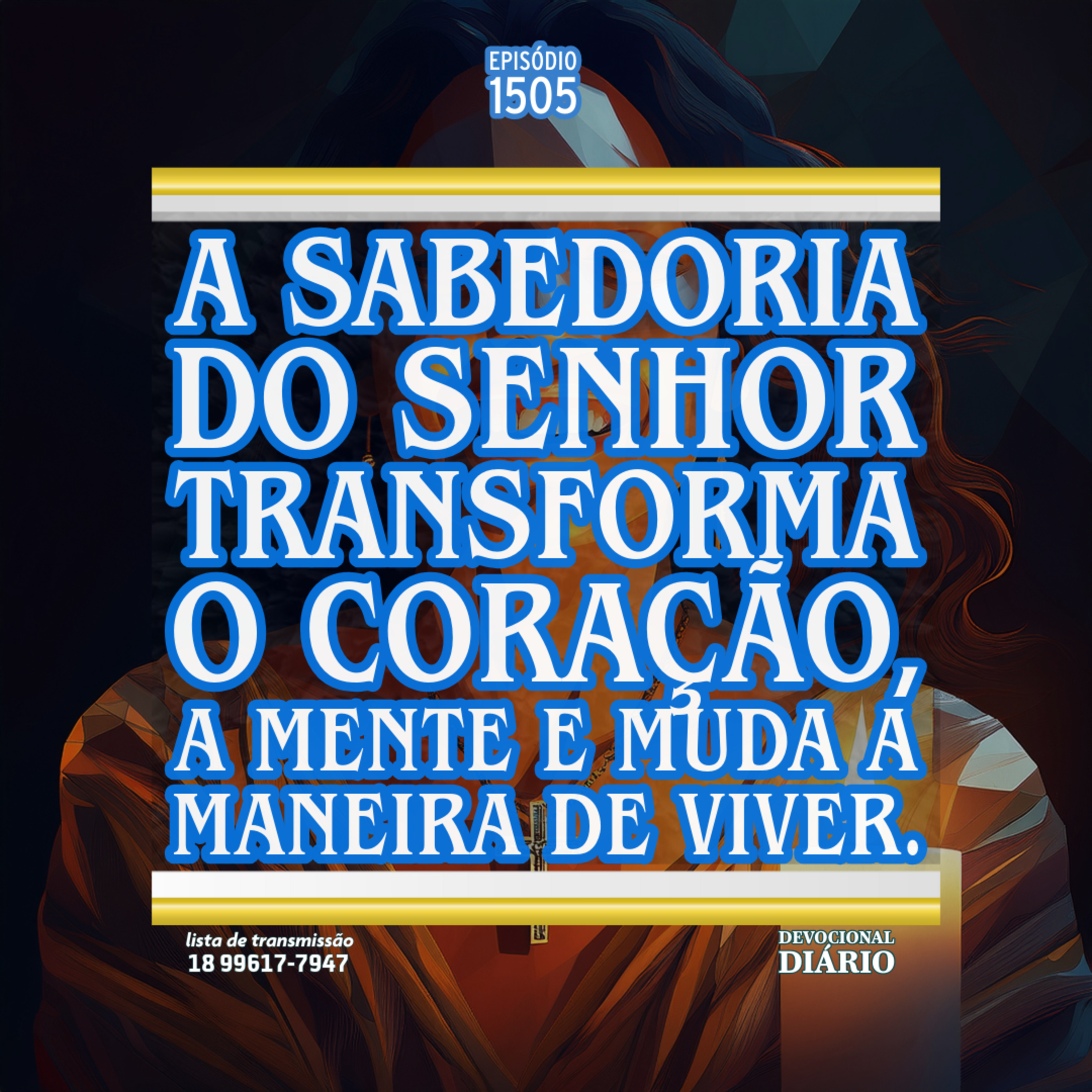 A sabedoria do Senhor transforma o coração, a mente e muda a maneira de viver. episode artwork