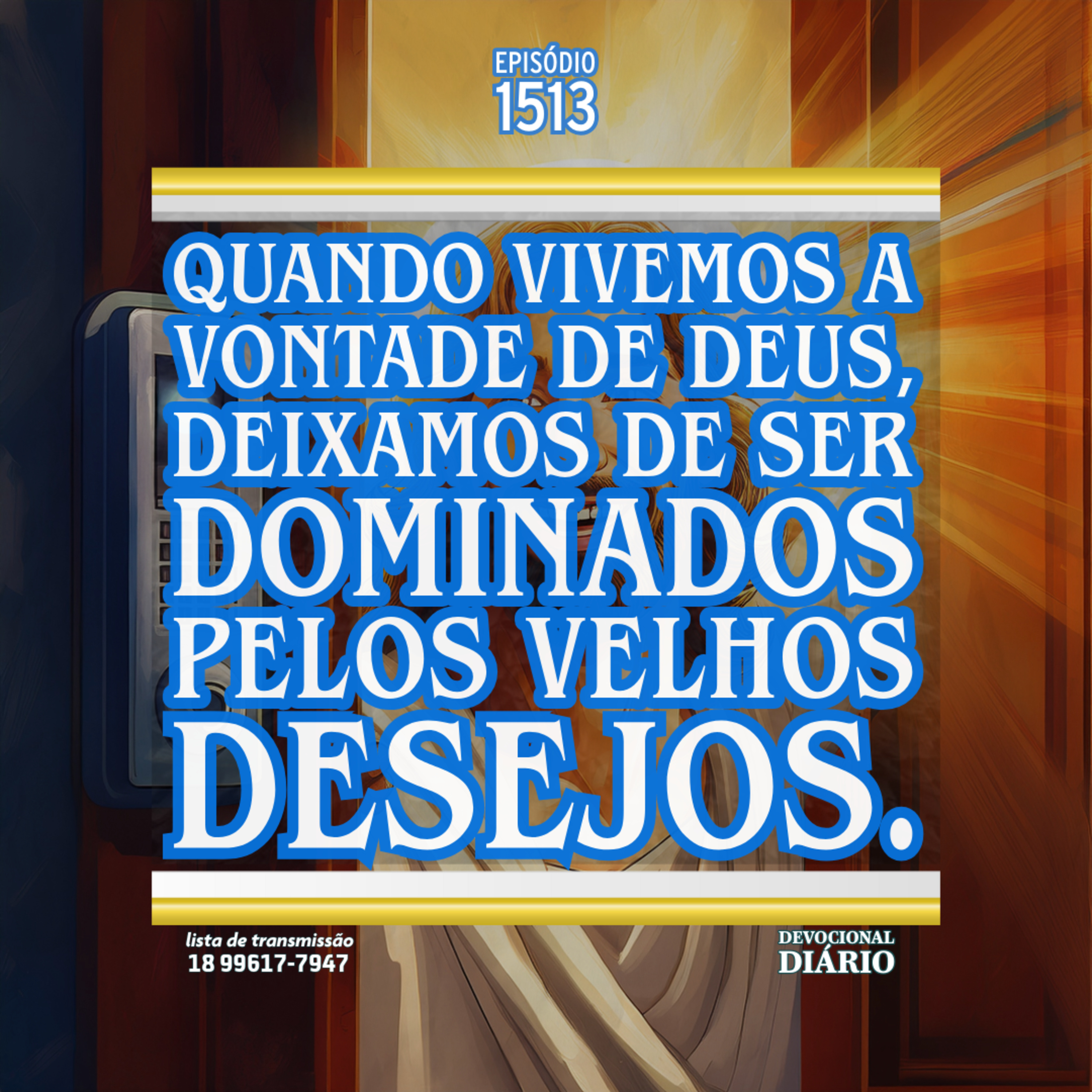 Quando vivemos a vontade de Deus, deixamos de ser dominados pelos velhos desejos. episode artwork