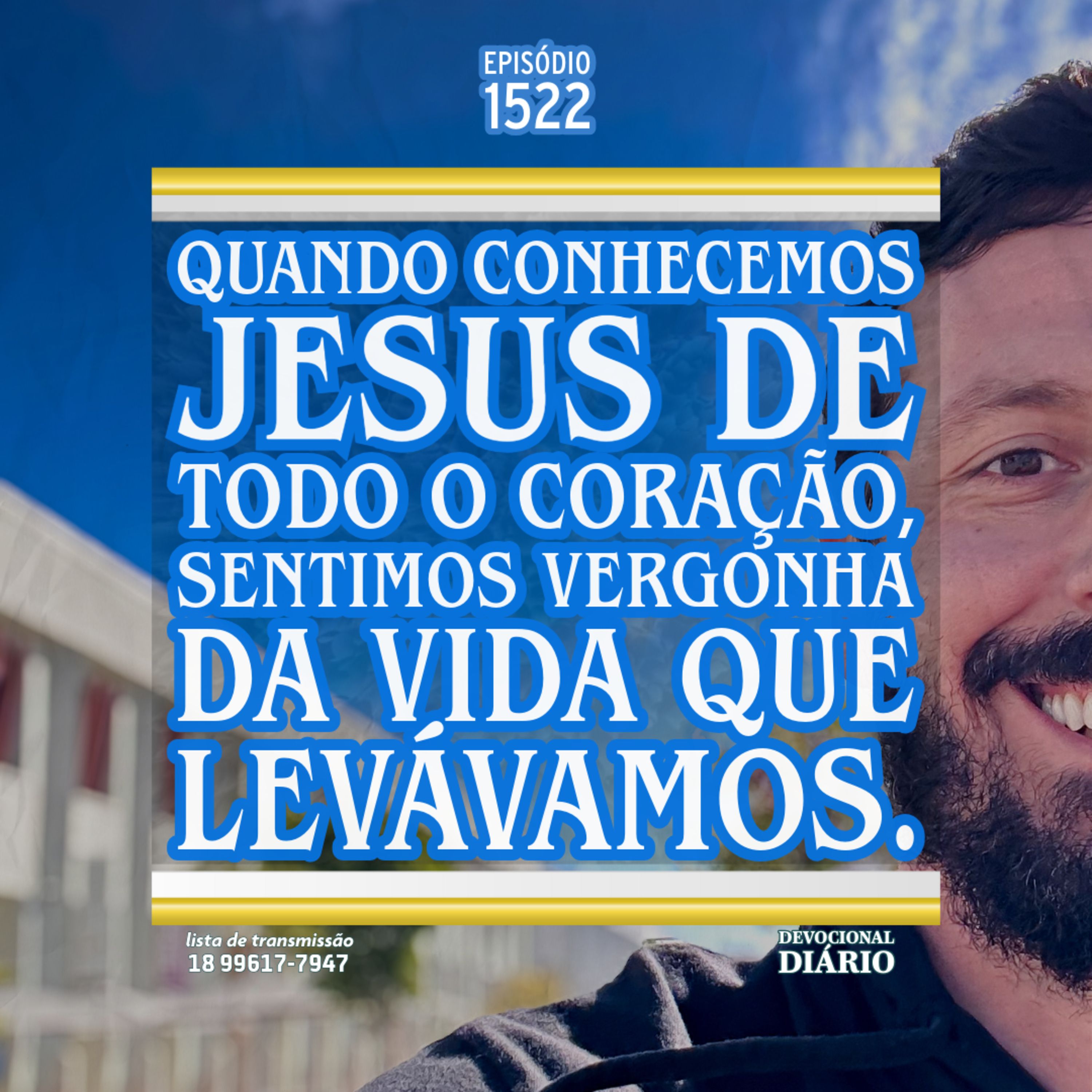 Quando conhecemos Jesus de todo o coração, sentimos vergonha da vida que levávamos. episode artwork