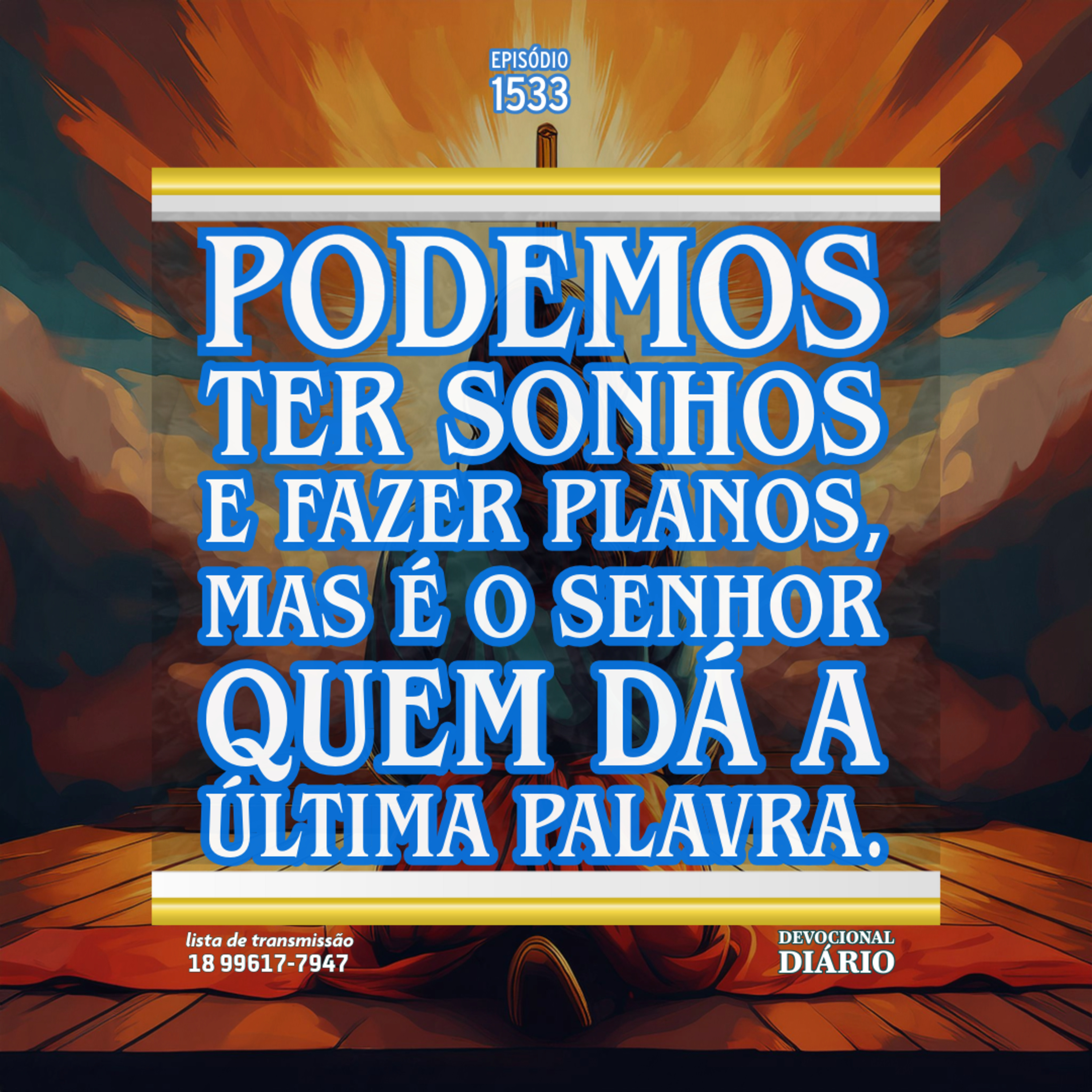 Podemos ter sonhos e fazer planos, mas é o Senhor quem dá a última palavra. episode artwork
