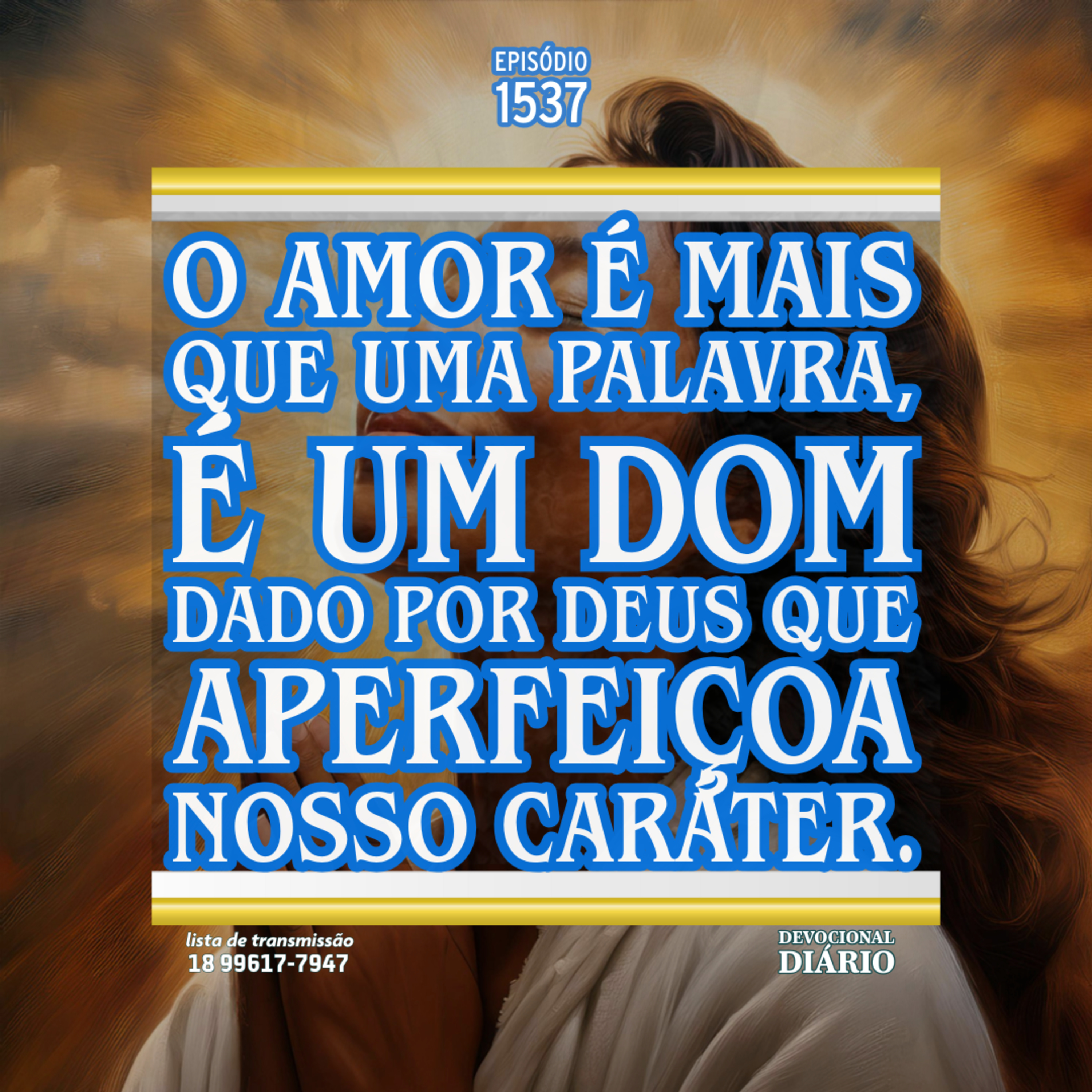 O amor é mais que uma palavra, é um dom dado por Deus que aperfeiçoa nosso caráter. episode artwork