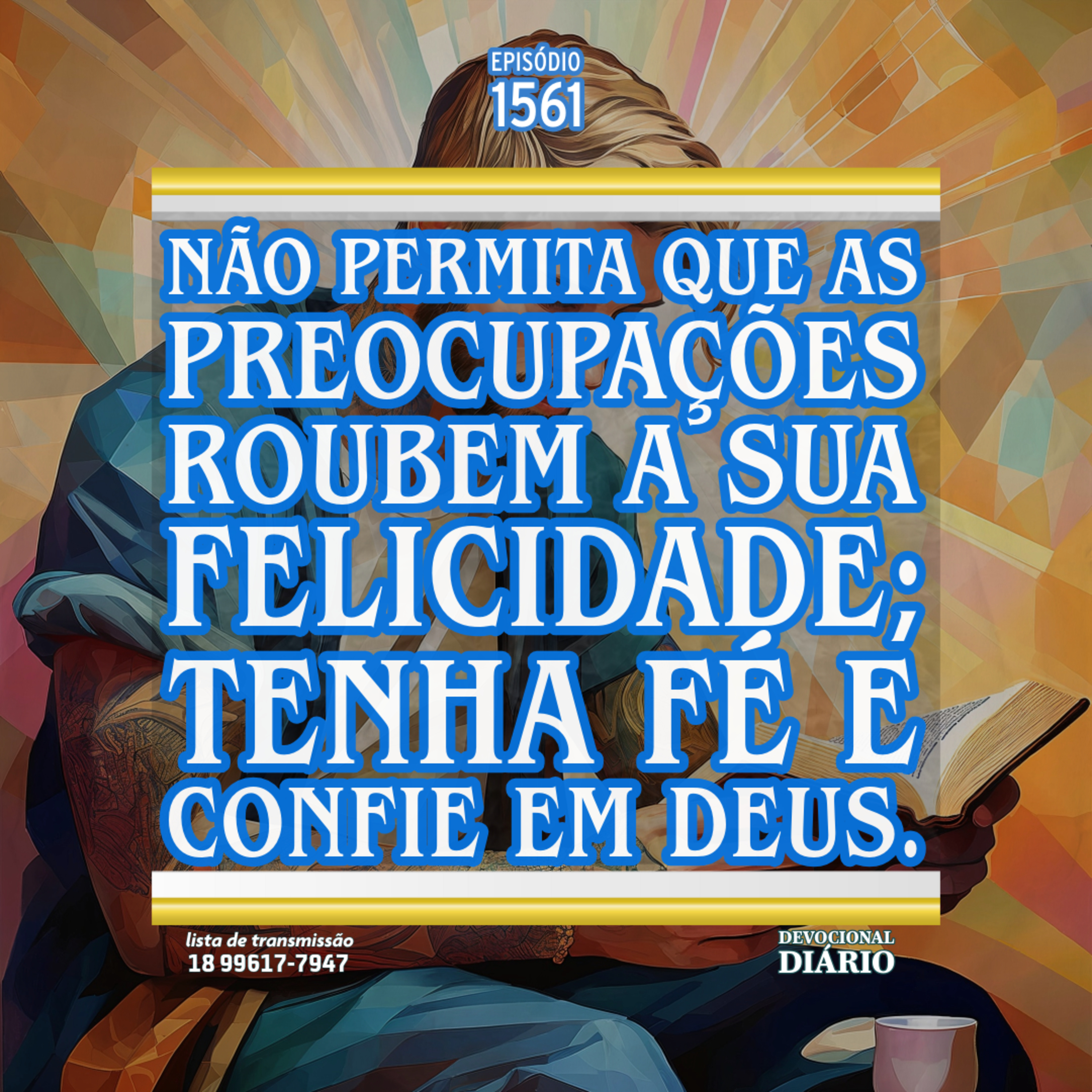 Não permita que as preocupações roubem a sua felicidade; tenha fé e confie em Deus. episode artwork