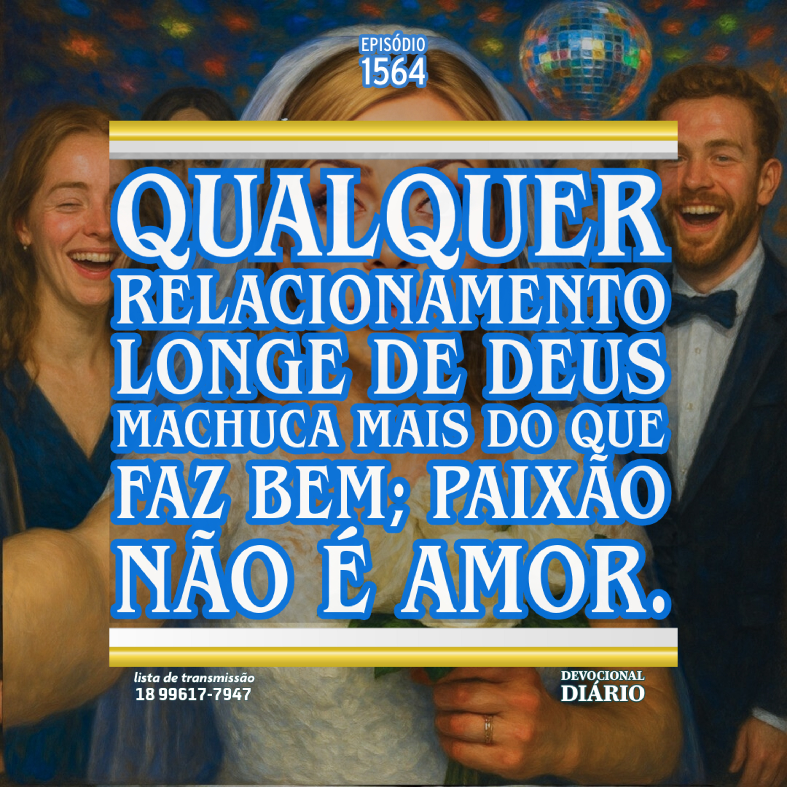 Qualquer relacionamento longe de Deus machuca mais do que faz bem; paixão não é amor. episode artwork