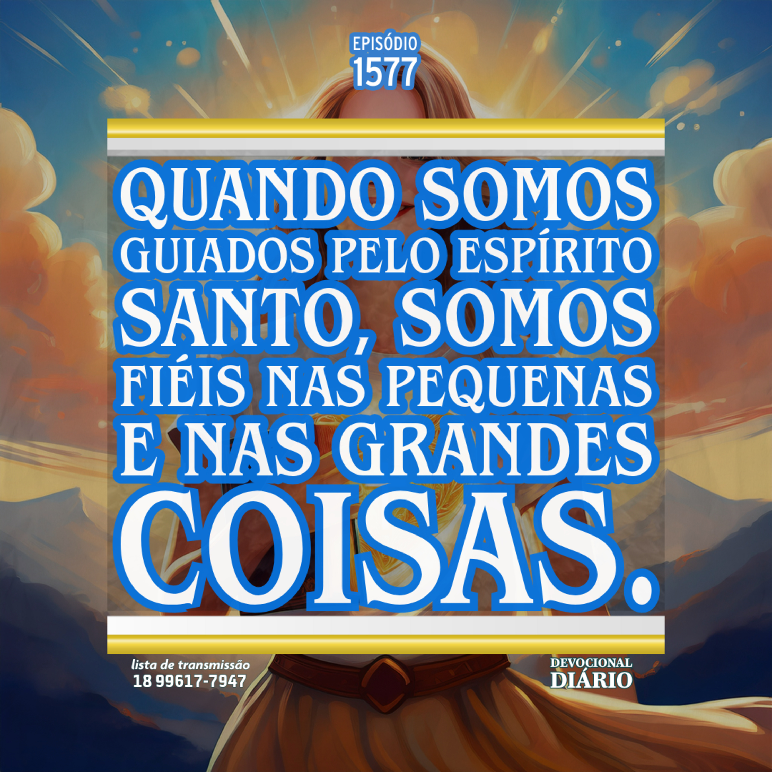 Quando somos guiados pelo Espírito Santo, somos fiéis nas pequenas e nas grandes coisas. episode artwork