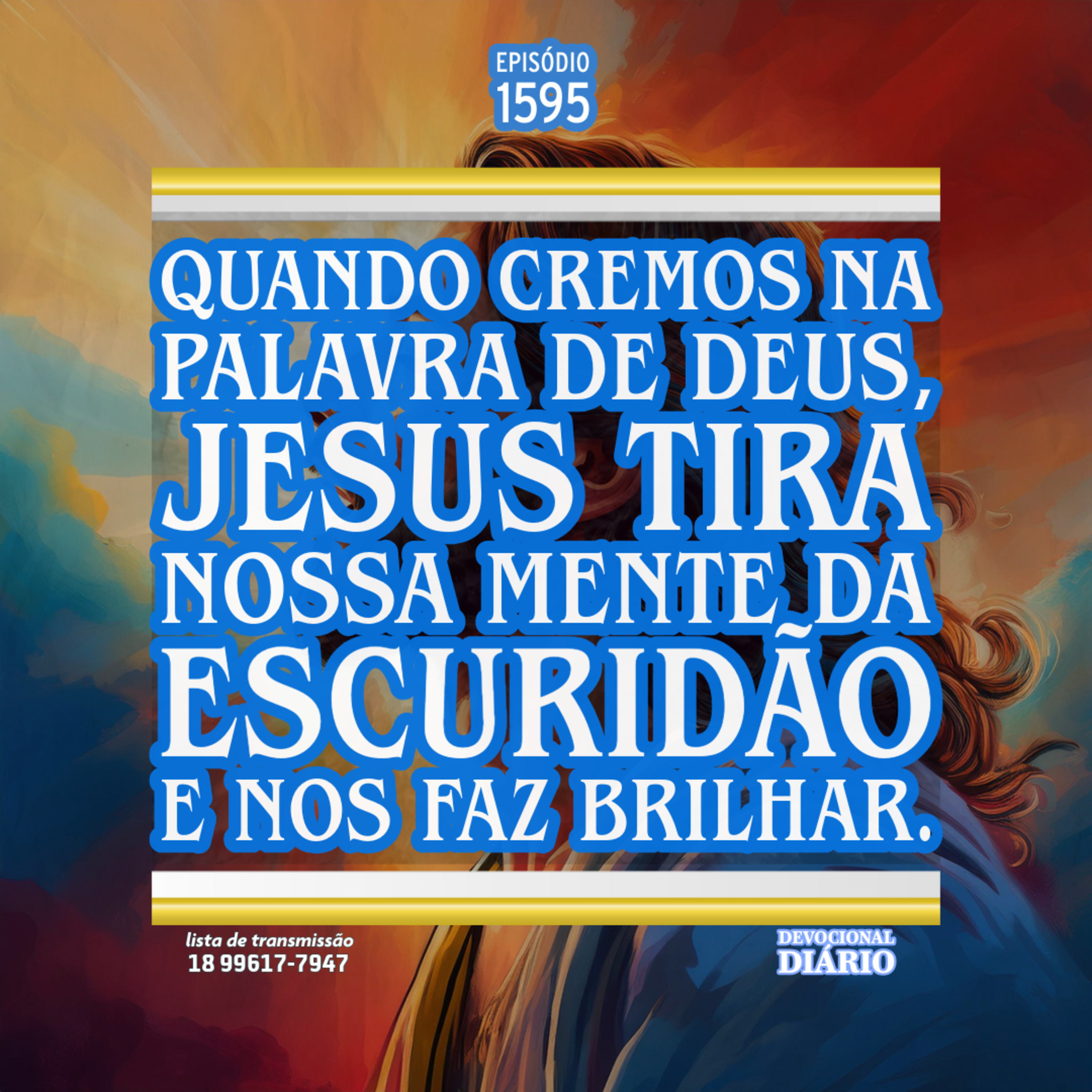 Quando cremos na Palavra de Deus, Jesus tira nossa mente da escuridão e nos faz brilhar. episode artwork