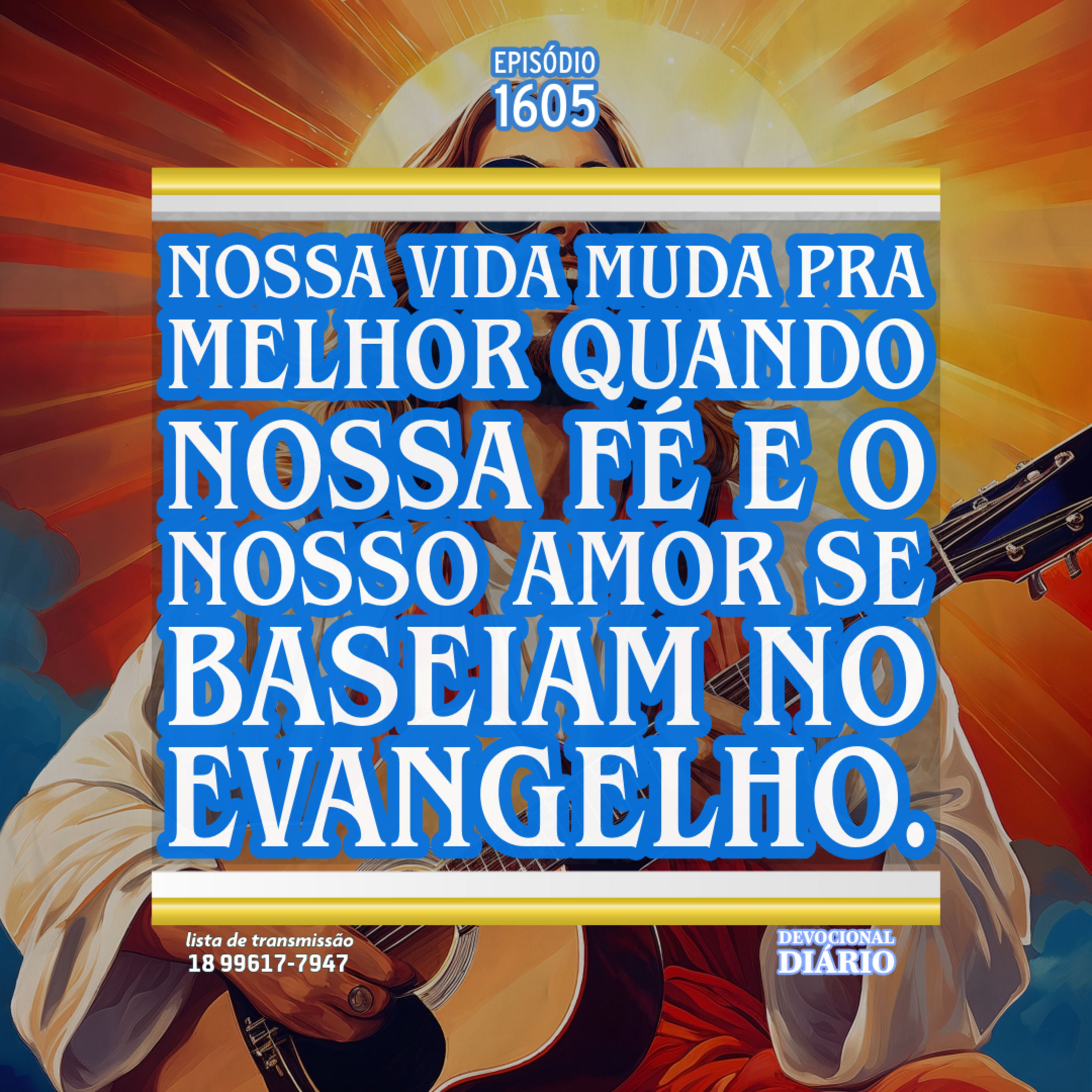 Nossa vida muda pra melhor quando nossa fé e o nosso amor se baseiam no evangelho. episode artwork