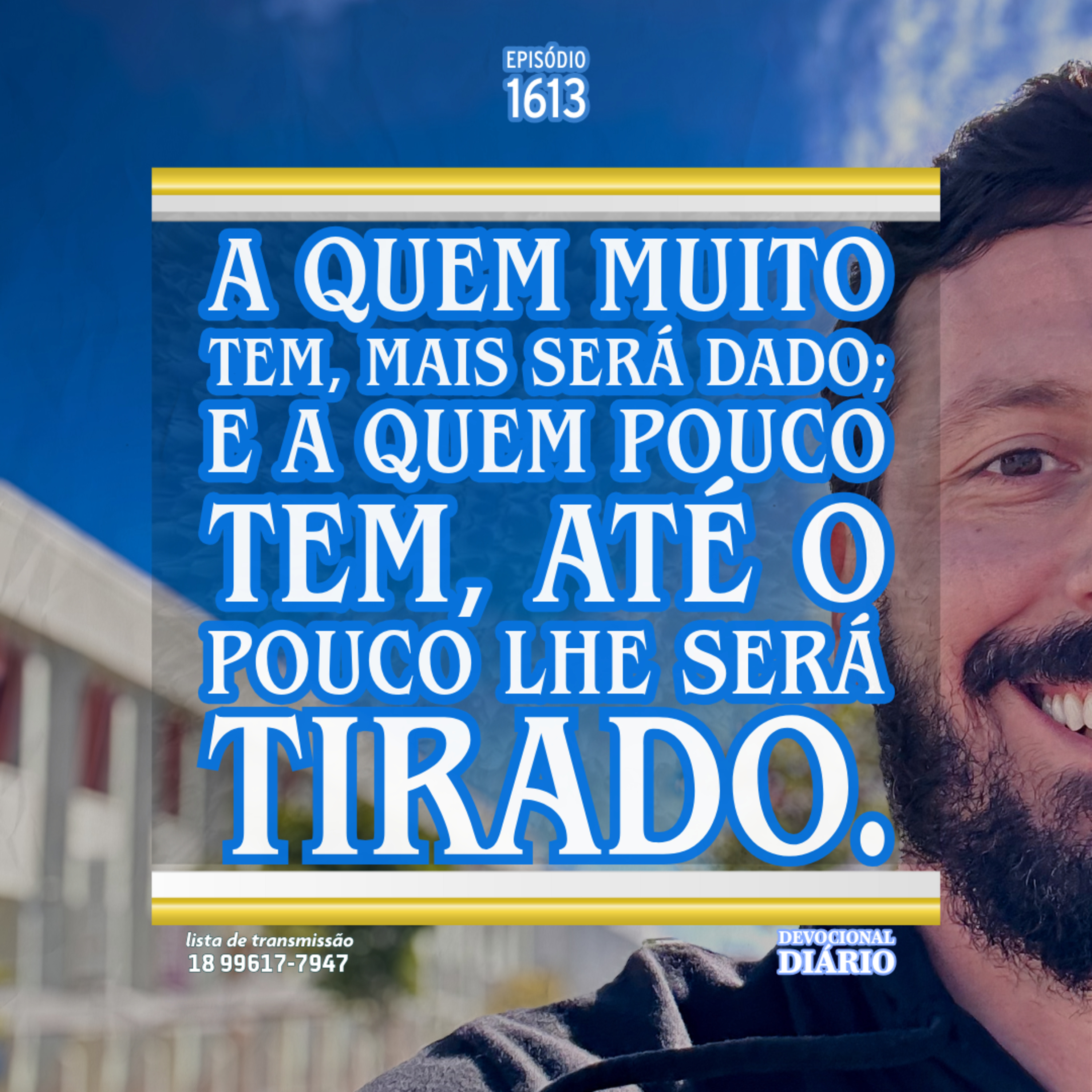 A quem muito tem, mais será dado; e a quem pouco tem, até o pouco lhe será tirado. episode artwork