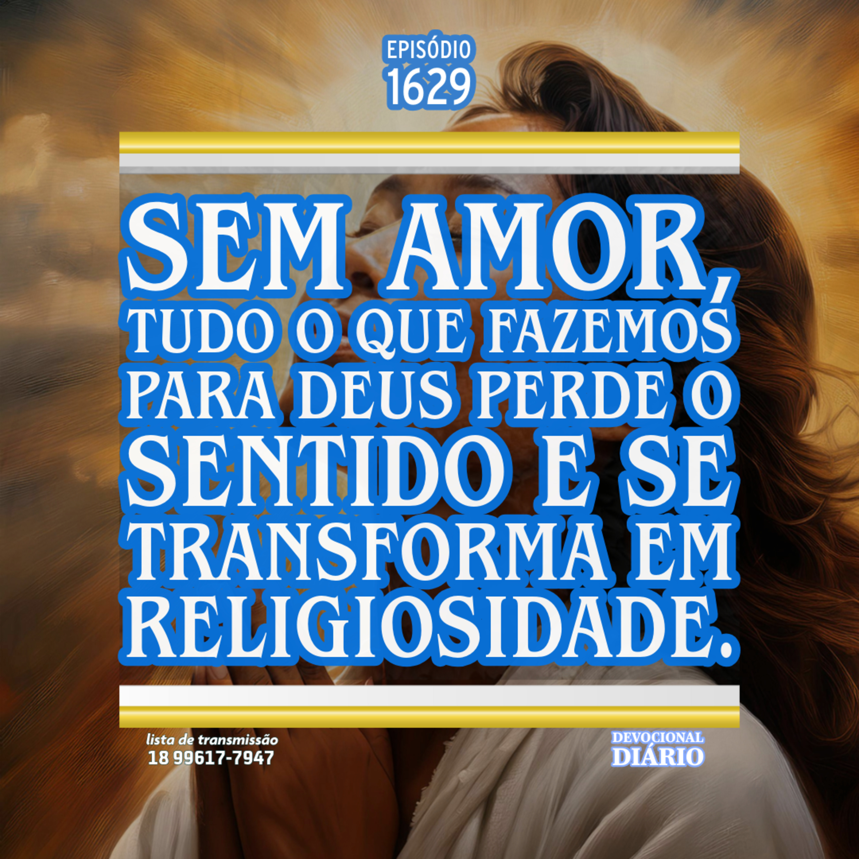 Sem amor, tudo o que fazemos para Deus perde o sentido e se transforma em religiosidade. episode artwork