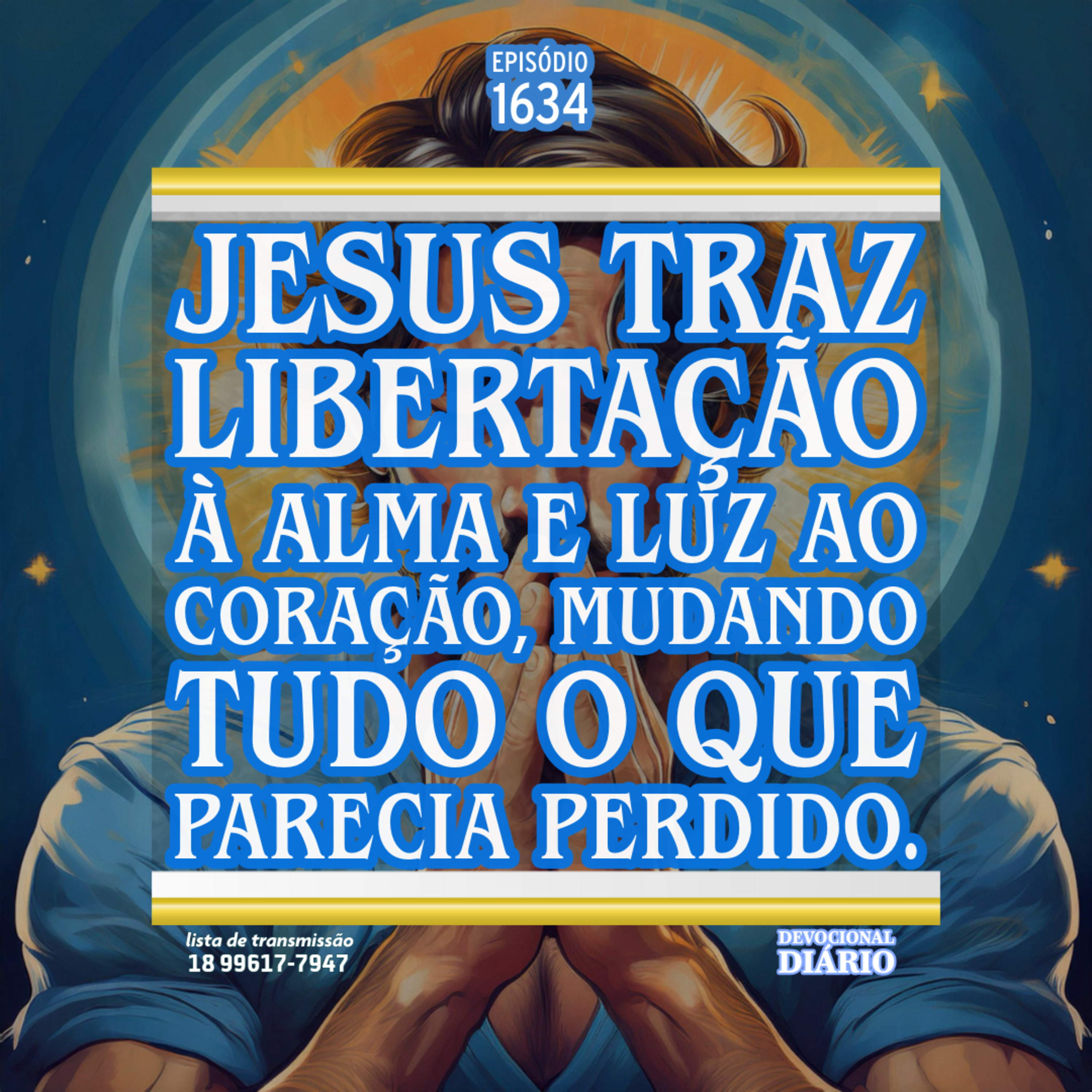 Jesus traz libertação à alma e luz ao coração, mudando tudo o que parecia perdido. episode artwork