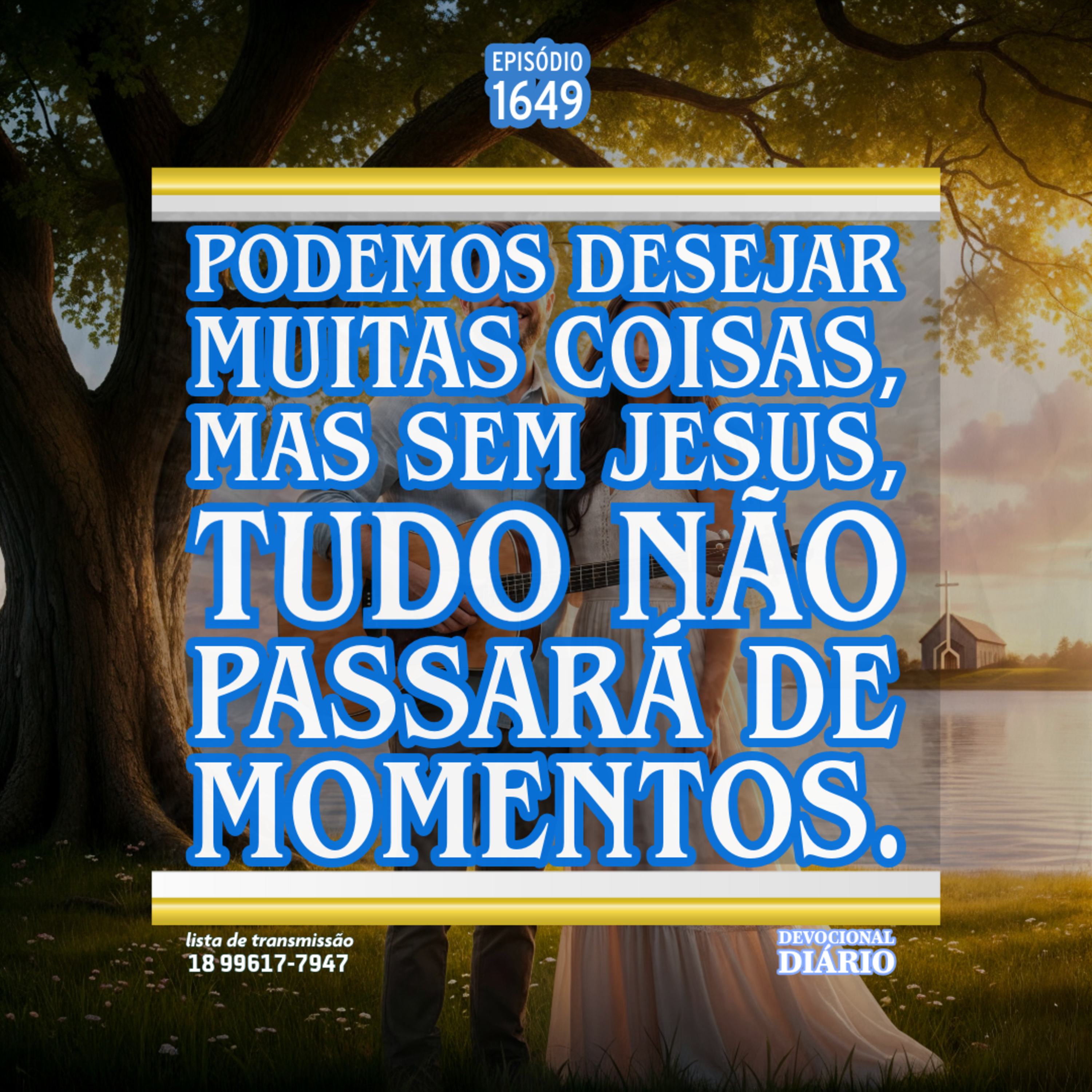 Podemos desejar muitas coisas, mas sem Jesus, tudo não passará de momentos. episode artwork