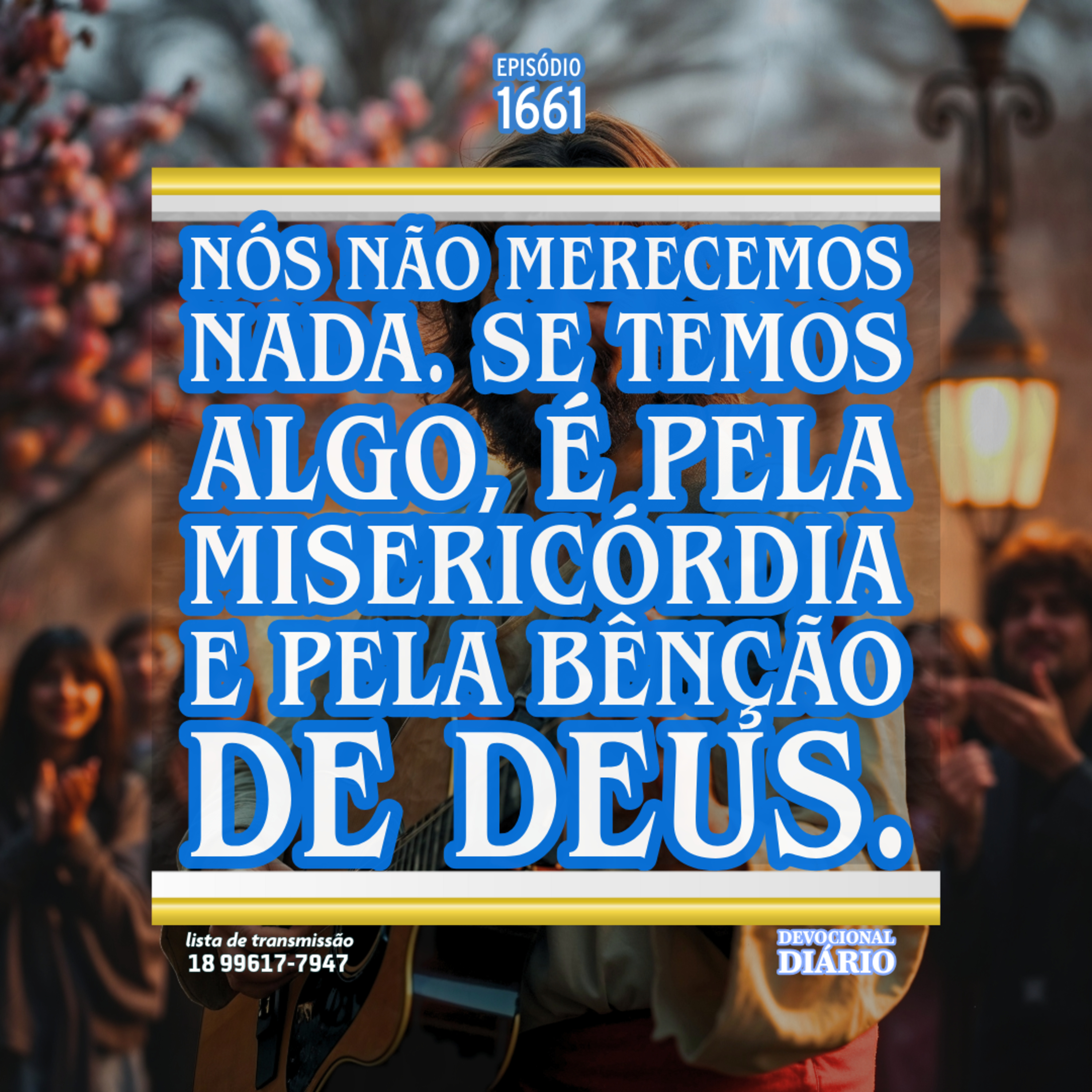 Nós não merecemos nada. Se temos algo, é pela misericórdia e pela bênção de Deus. episode artwork
