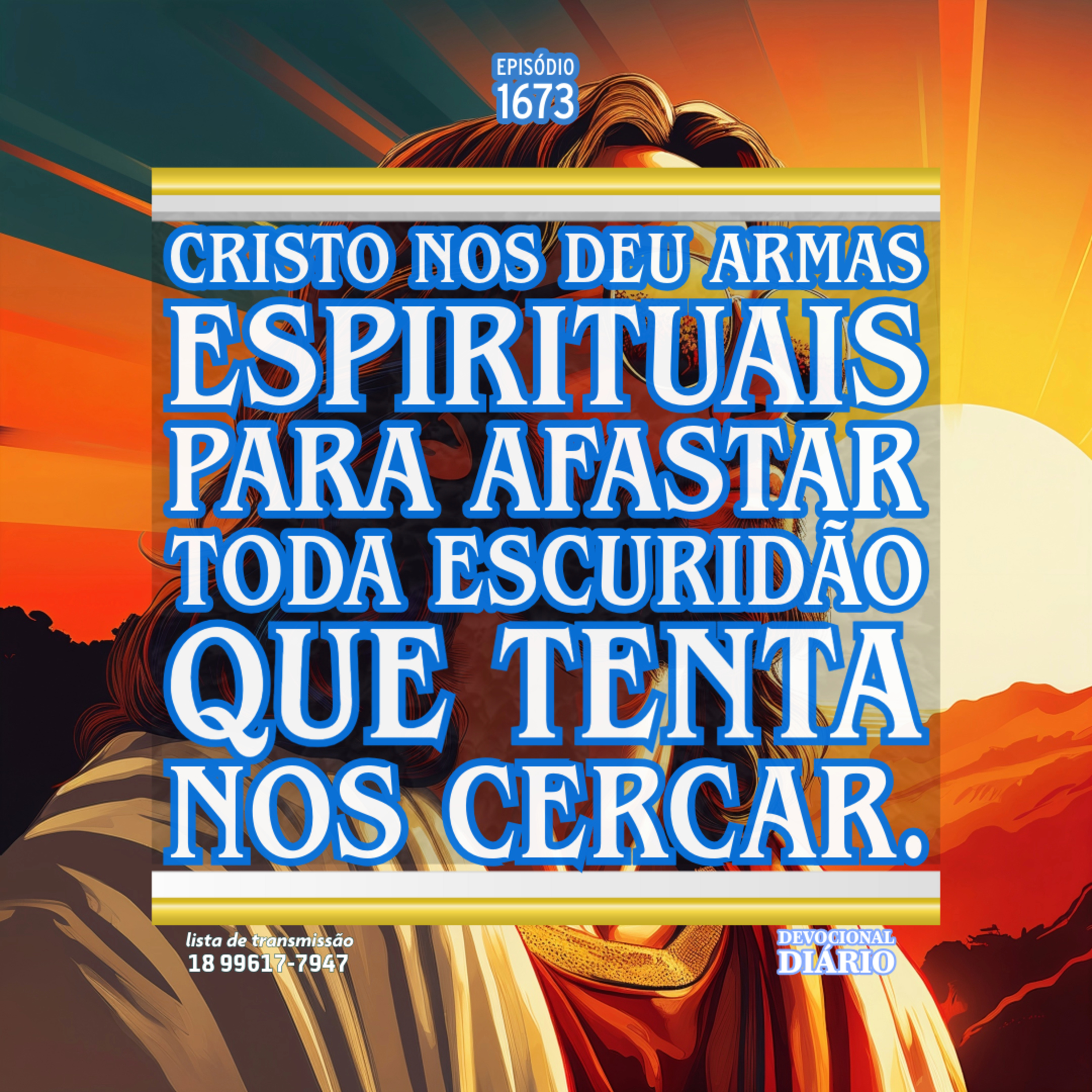 Cristo nos deu armas espirituais para afastar toda escuridão que tenta nos cercar.