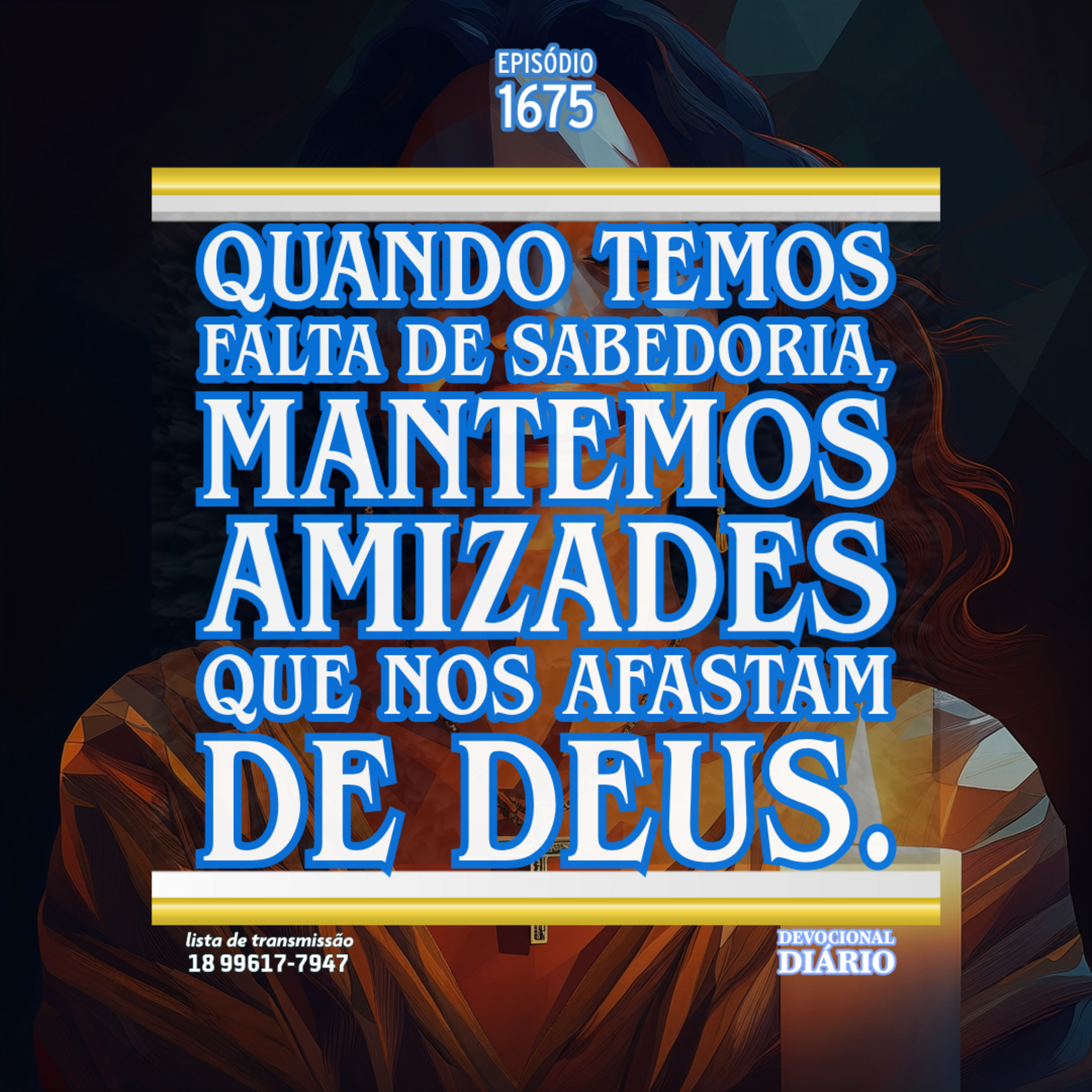 Quando temos falta de sabedoria, mantemos amizades que nos afastam de Deus. episode artwork