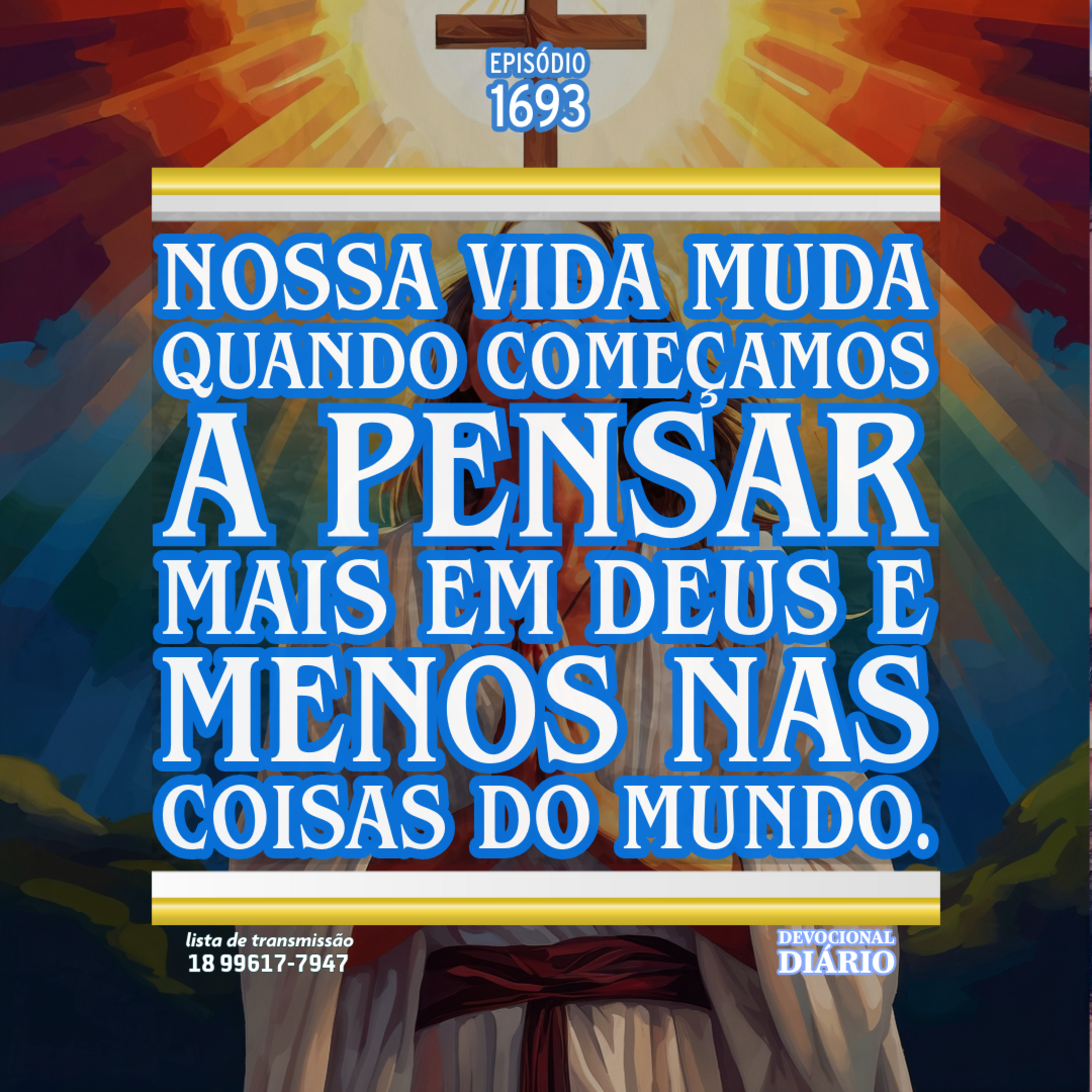 Nossa vida muda quando começamos a pensar mais em Deus e menos nas coisas do mundo. episode artwork