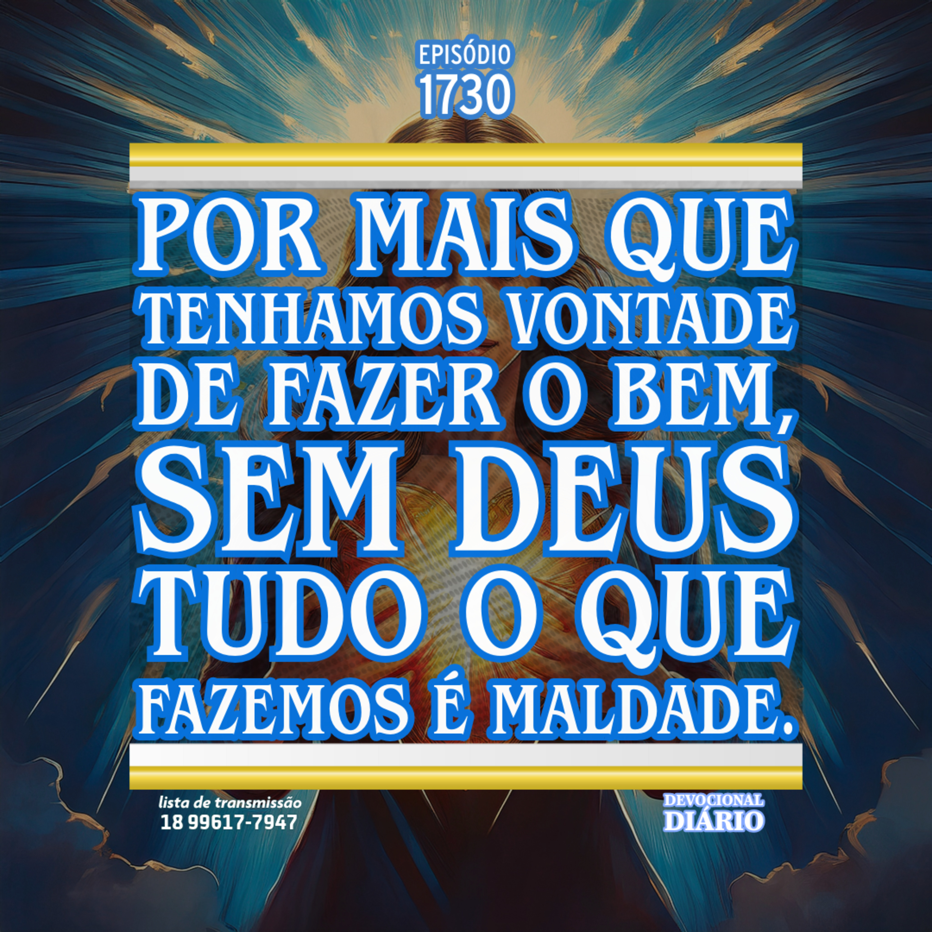 Por mais que tenhamos vontade de fazer o bem, sem Deus tudo o que fazemos é maldade. episode artwork