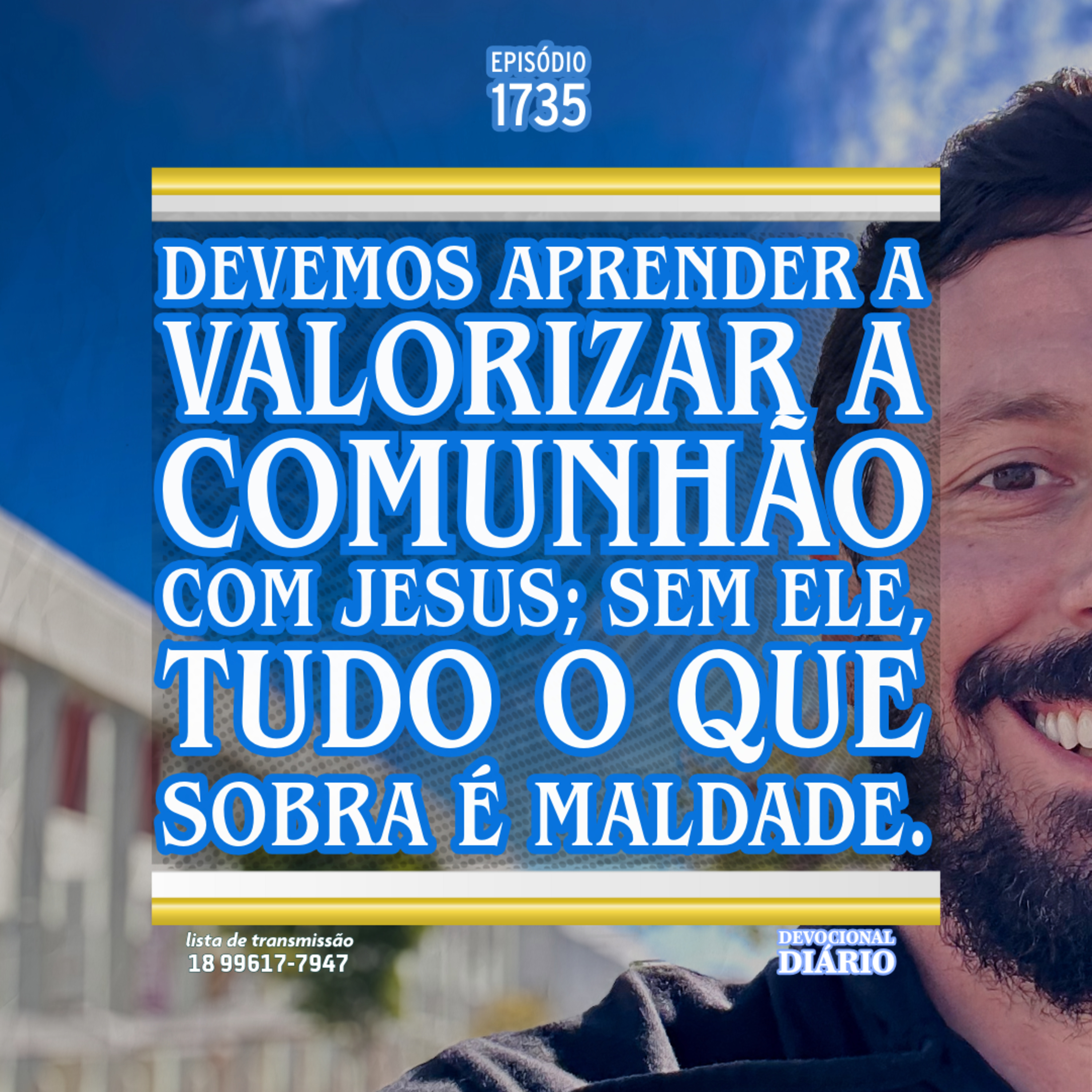 Devemos aprender a valorizar a comunhão com Jesus; sem Ele, tudo o que sobra é maldade. episode artwork