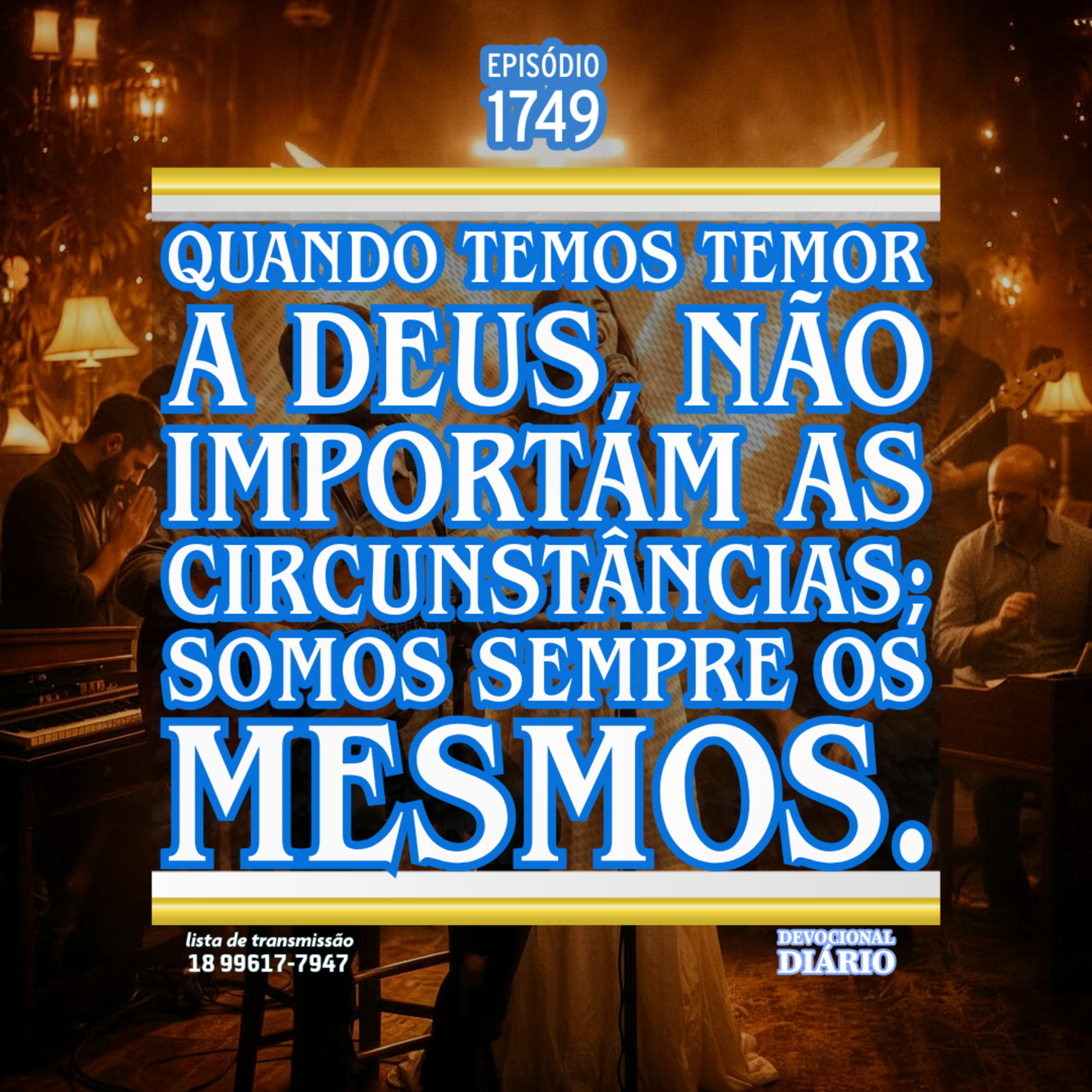 Quando temos temor a Deus, não importam as circunstâncias; somos sempre os mesmos. episode artwork
