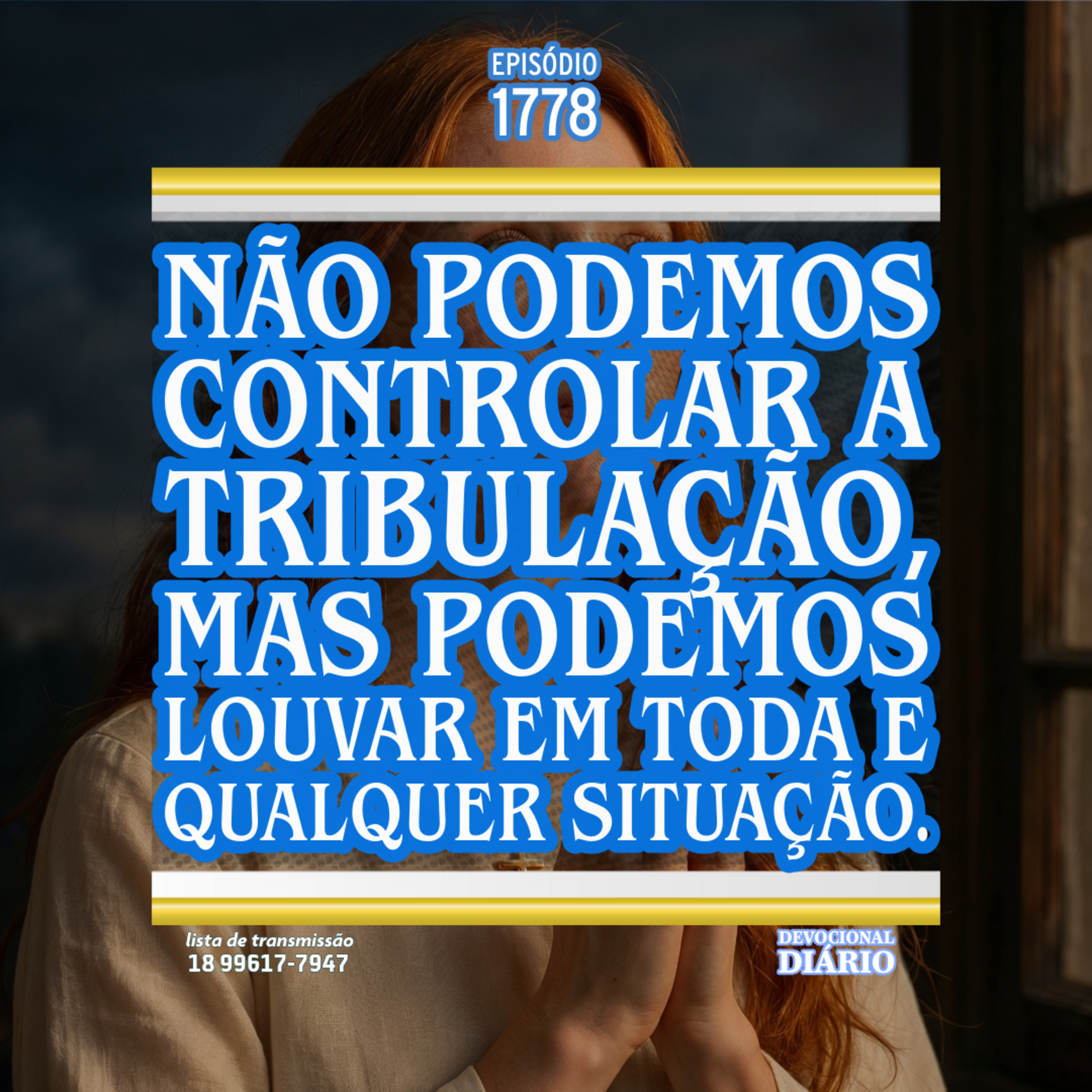 Não podemos controlar a tribulação, mas podemos louvar em toda e qualquer situação. episode artwork