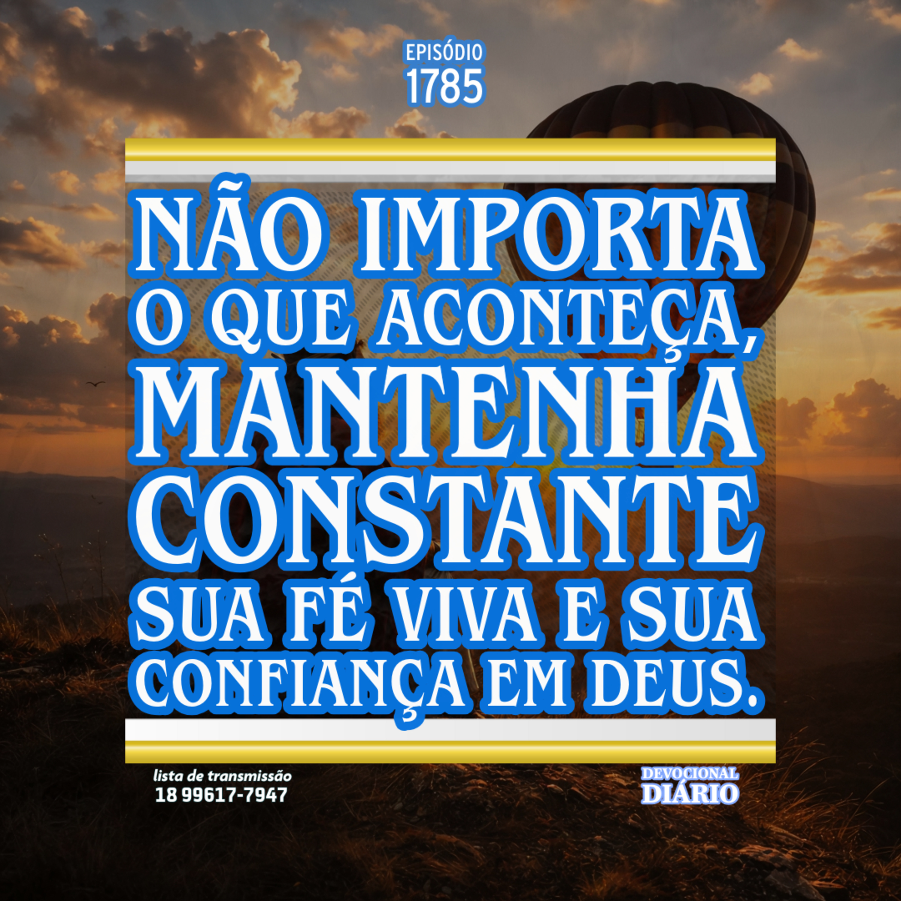 Não importa o que aconteça, mantenha constante sua fé viva e sua confiança em Deus. episode artwork