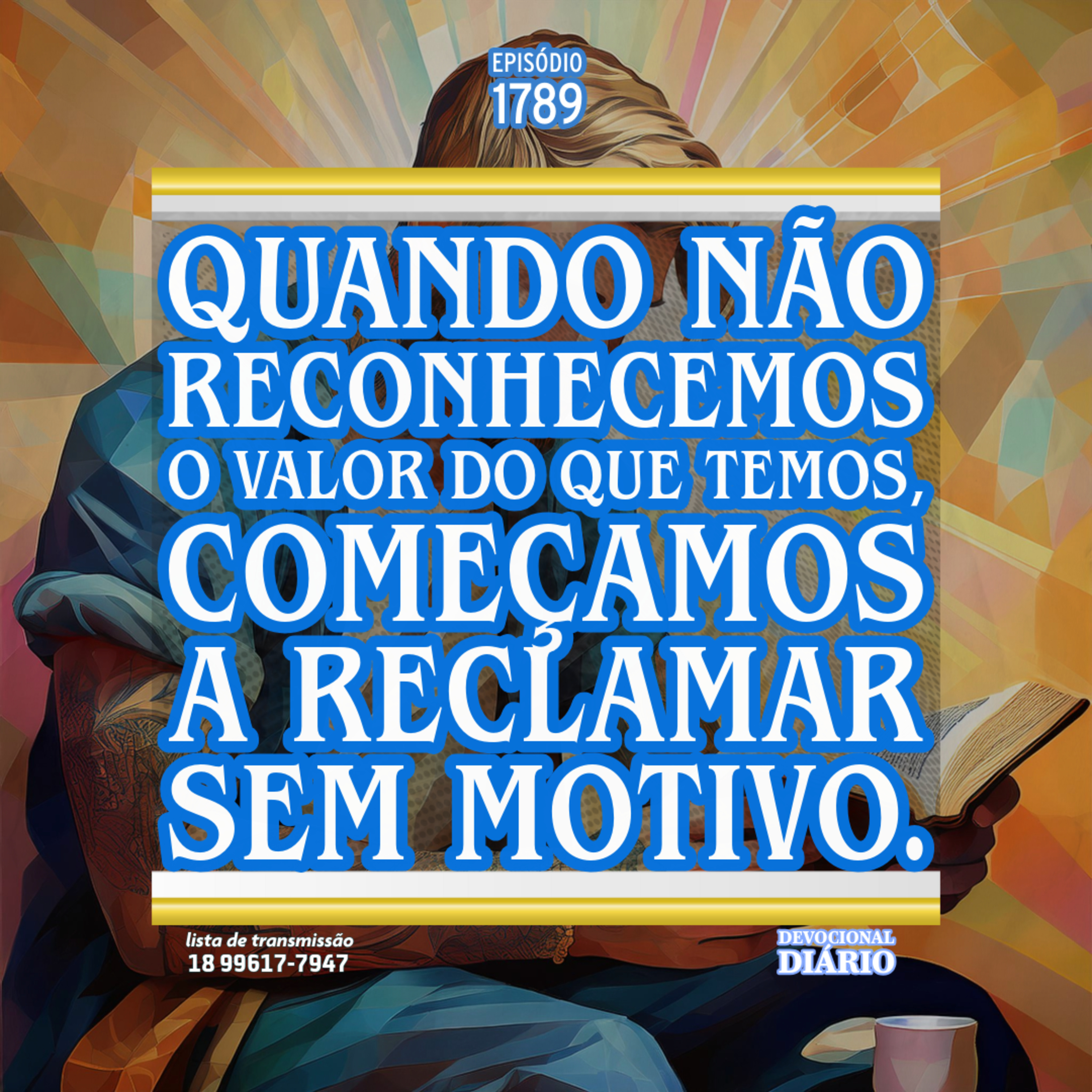 Quando não reconhecemos o valor do que temos, começamos a reclamar sem motivo. episode artwork