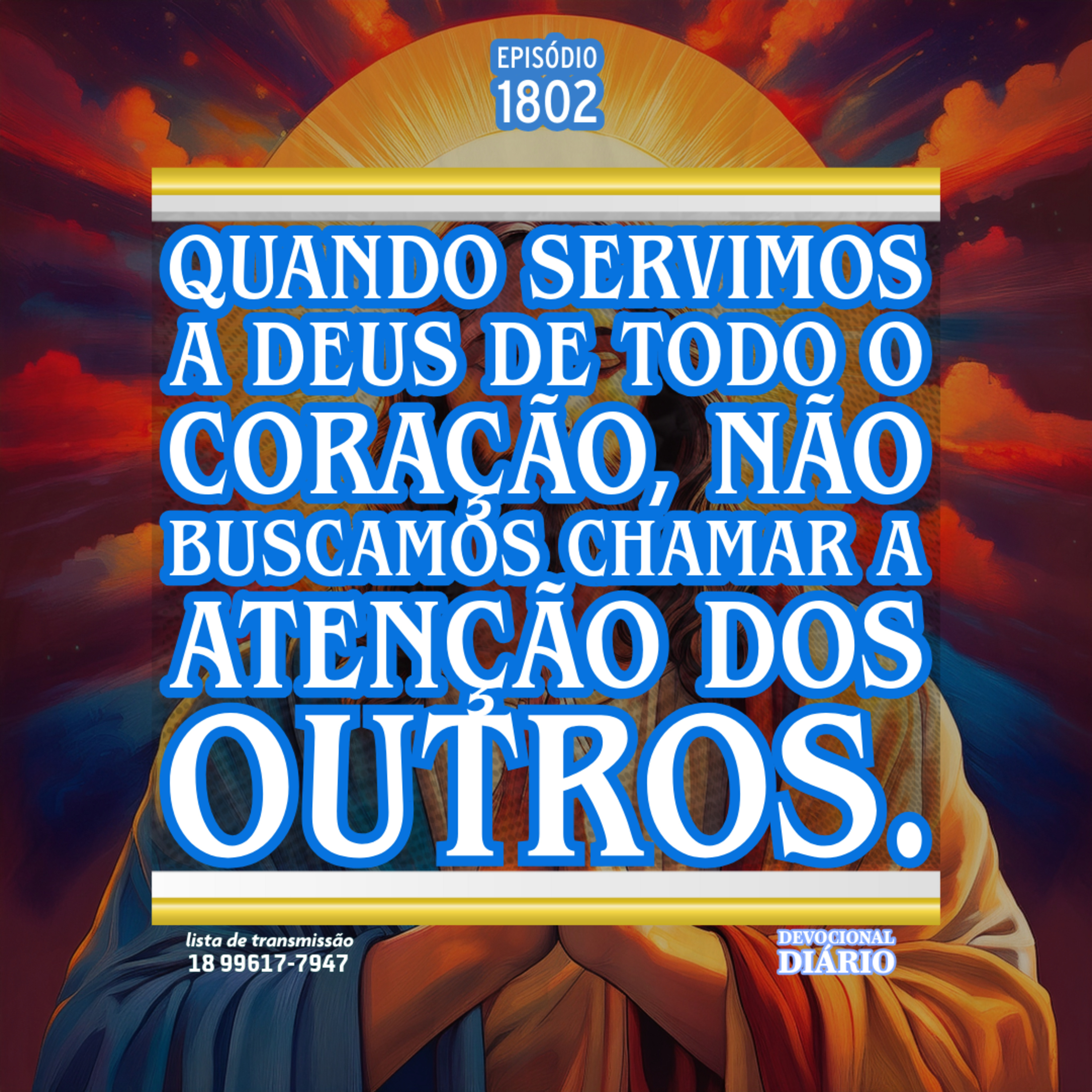 Quando servimos a Deus de todo o coração, não buscamos chamar a atenção dos outros. episode artwork