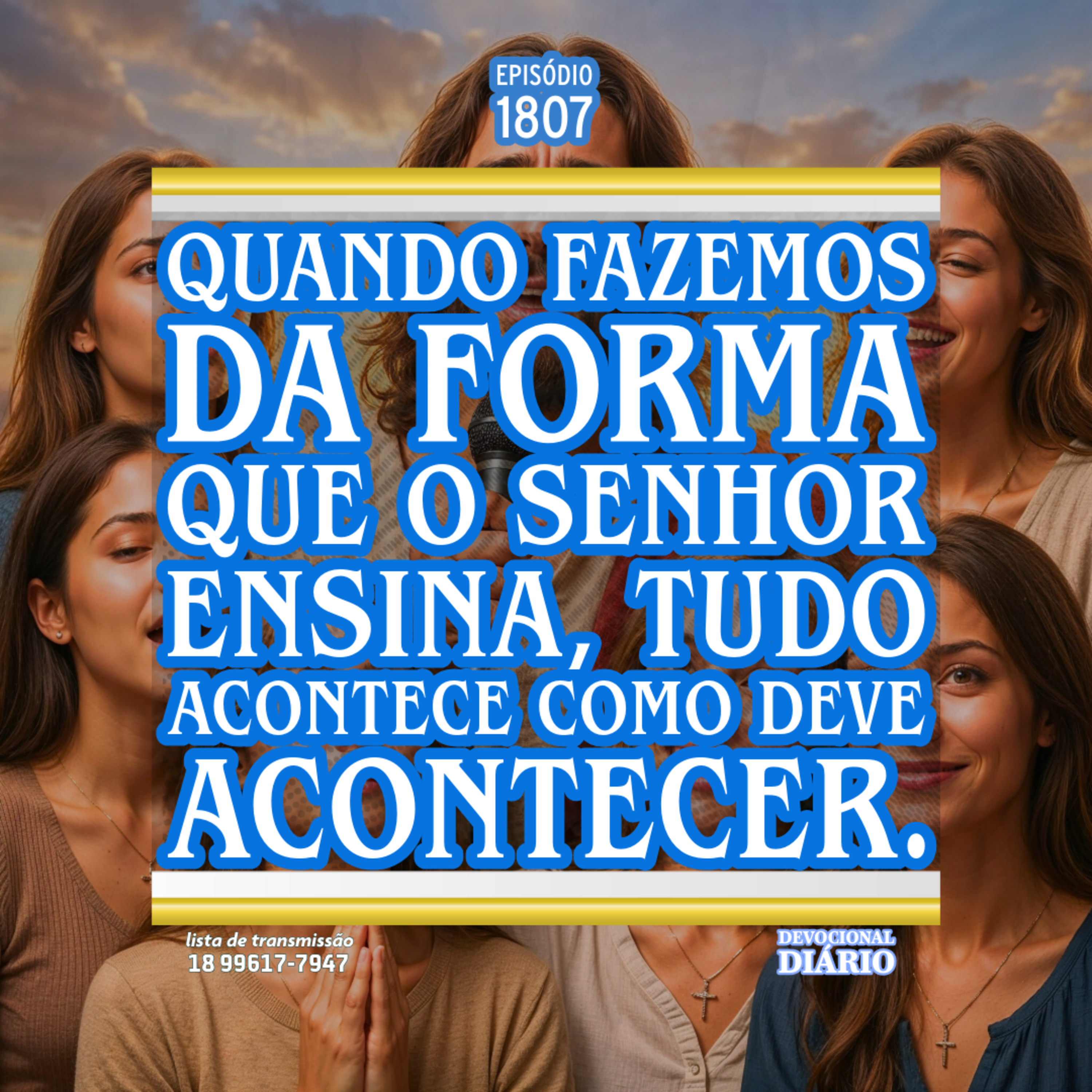 Quando fazemos da forma que o Senhor ensina, tudo acontece como deve acontecer. episode artwork