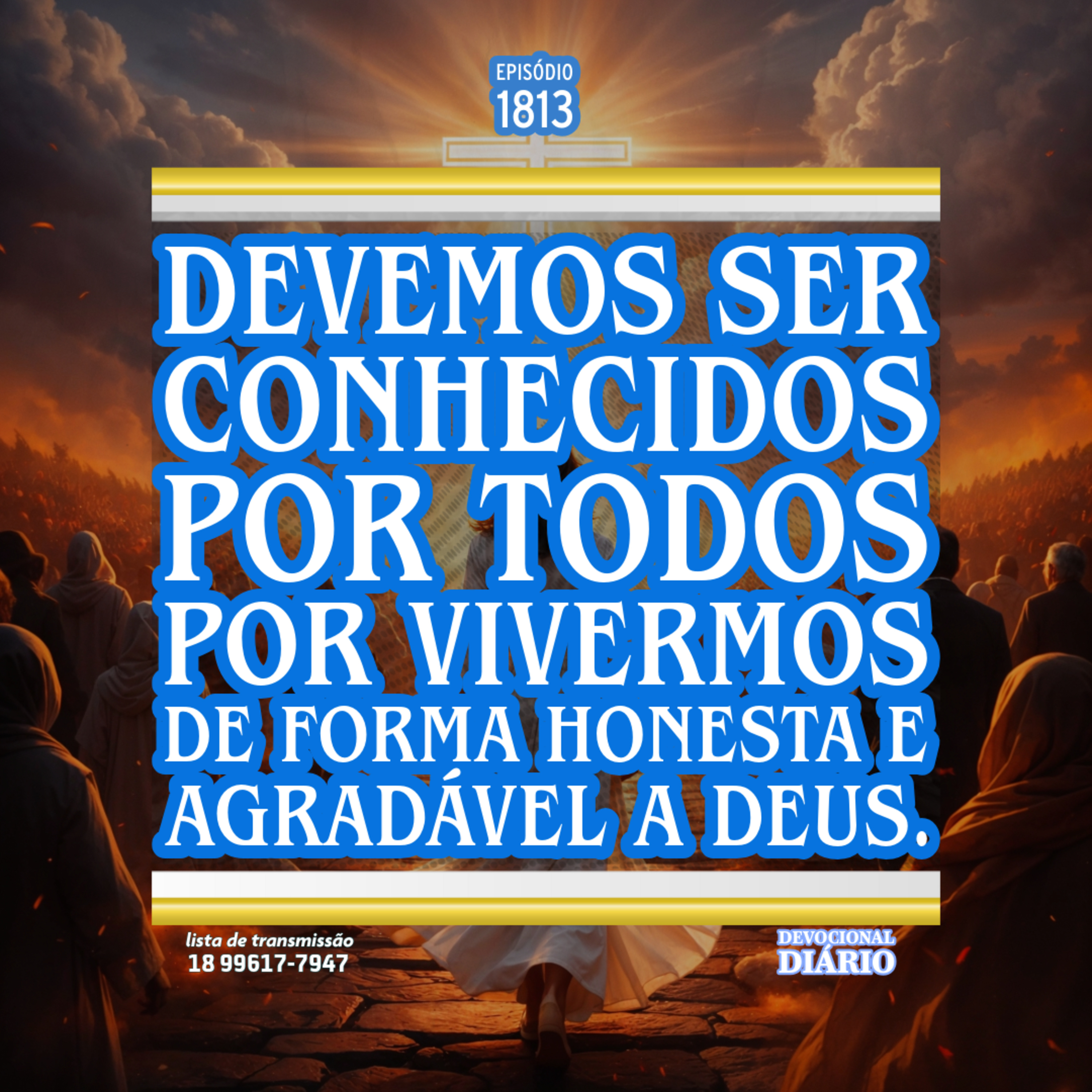 Devemos ser conhecidos por todos por vivermos de forma honesta e agradável a Deus. episode artwork