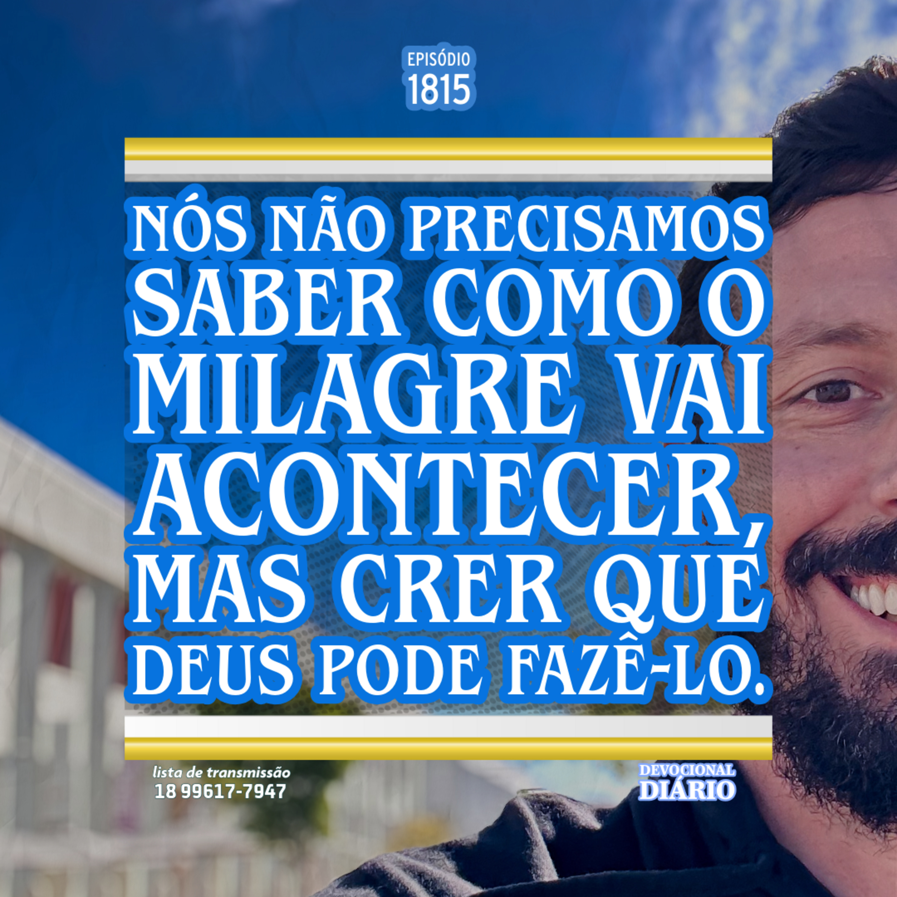 Nós não precisamos saber como o milagre vai acontecer, mas crer que Deus pode fazê-lo.  episode artwork