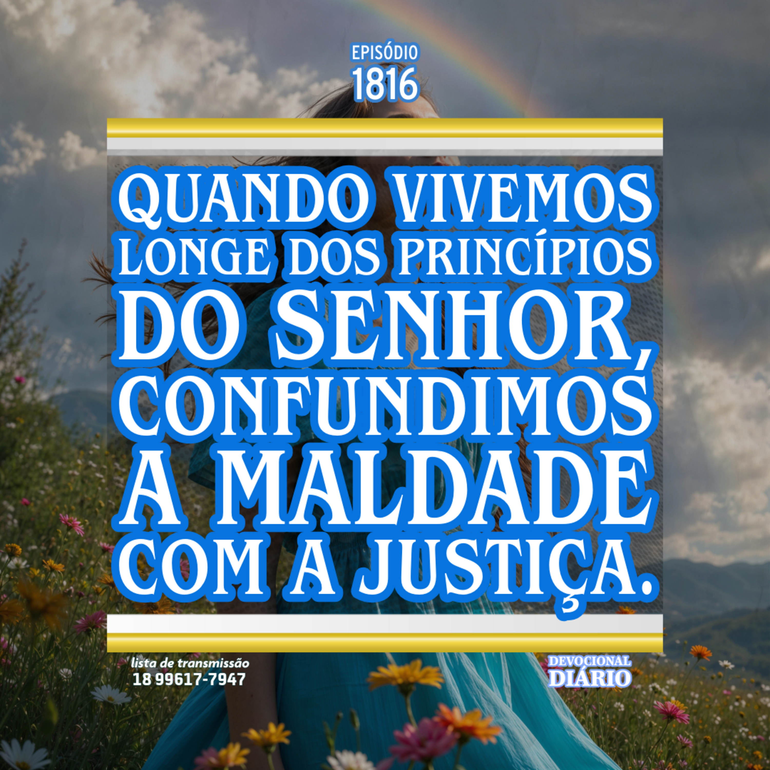 Quando vivemos longe dos princípios do Senhor, confundimos a maldade com a justiça. episode artwork