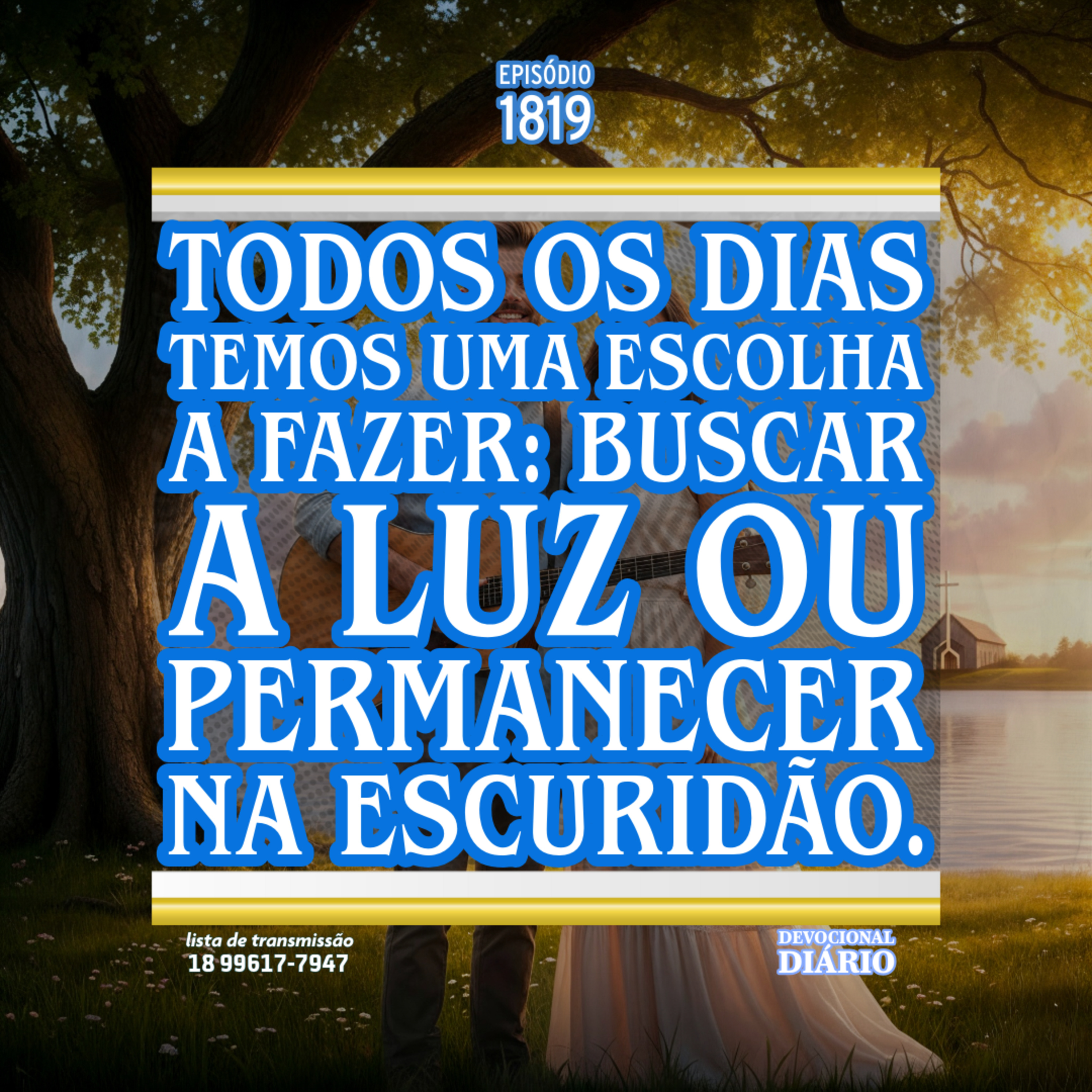 Todos os dias temos uma escolha a fazer: buscar a luz ou permanecer na escuridão. episode artwork